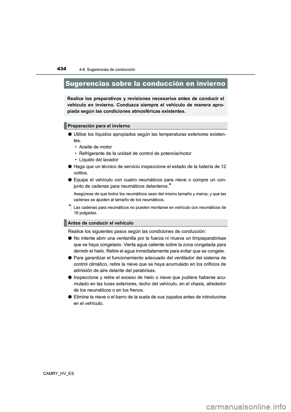 TOYOTA CAMRY 2021 Manual del propietario (in Spanish) 4344-6. Sugerencias de conducción
CAMRY_HV_ES
●Utilice los líquidos apropiados según las temperaturas exteriores existen-
tes.
• Aceite de motor
• Refrigerante de la unidad de control de p TOYOTA CAMRY 2021 Manual del propietario (in Spanish) 4344-6. Sugerencias de conducción
CAMRY_HV_ES
●Utilice los líquidos apropiados según las temperaturas exteriores existen-
tes.
• Aceite de motor
• Refrigerante de la unidad de control de p