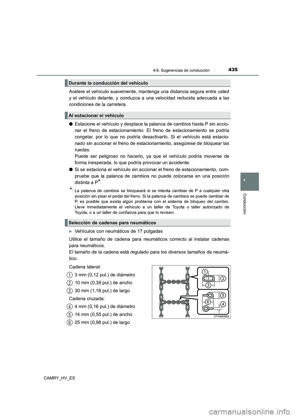TOYOTA CAMRY 2021 Manual del propietario (in Spanish) 4354-6. Sugerencias de conducción
4
Conducción
CAMRY_HV_ES
Acelere el vehículo suavemente, mantenga una distancia segura entre usted
y el vehículo delante, y conduzca a una velocidad reducida ade TOYOTA CAMRY 2021 Manual del propietario (in Spanish) 4354-6. Sugerencias de conducción
4
Conducción
CAMRY_HV_ES
Acelere el vehículo suavemente, mantenga una distancia segura entre usted
y el vehículo delante, y conduzca a una velocidad reducida ade