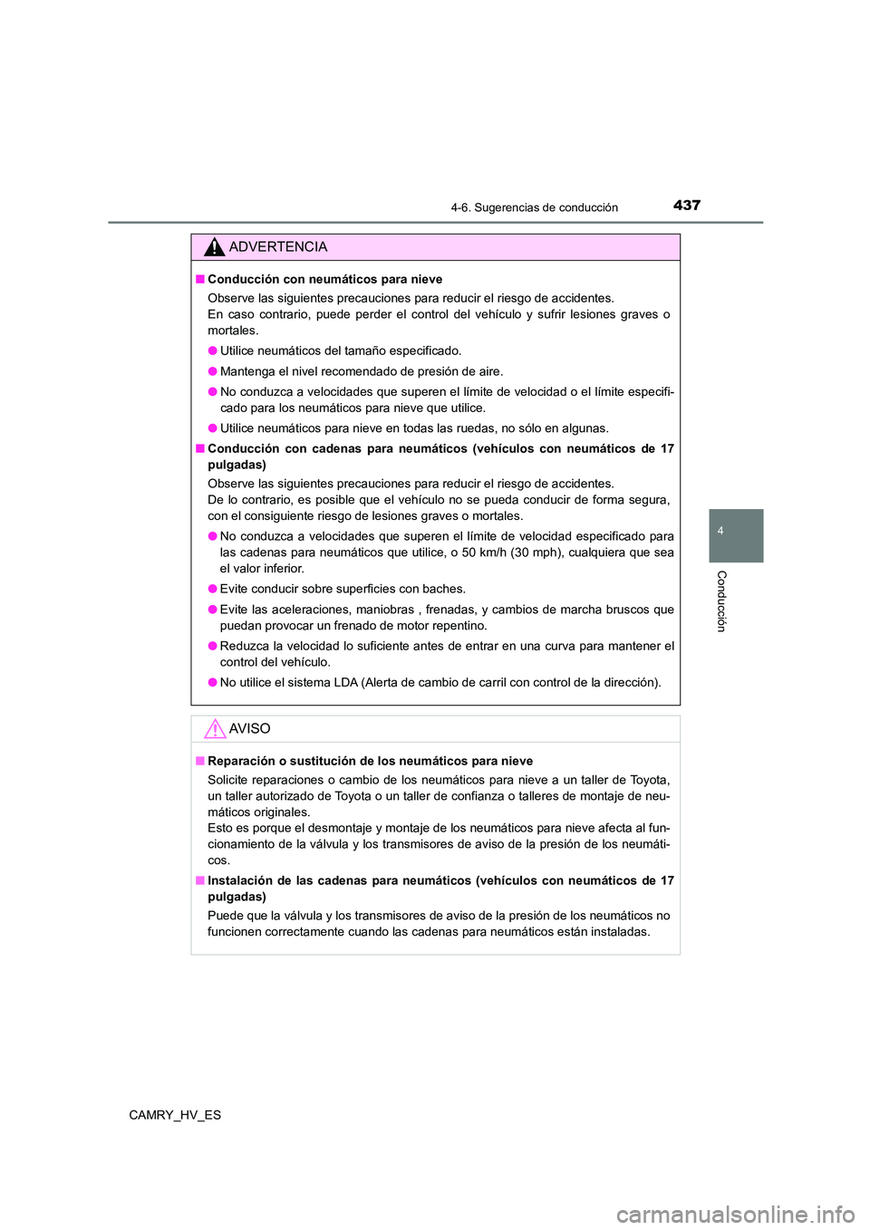 TOYOTA CAMRY 2021 Manual del propietario (in Spanish) 4374-6. Sugerencias de conducción
4
Conducción
CAMRY_HV_ES
ADVERTENCIA
■Conducción con neumáticos para nieve
Observe las siguientes precauciones para reducir el riesgo de accidentes.
En caso TOYOTA CAMRY 2021 Manual del propietario (in Spanish) 4374-6. Sugerencias de conducción
4
Conducción
CAMRY_HV_ES
ADVERTENCIA
■Conducción con neumáticos para nieve
Observe las siguientes precauciones para reducir el riesgo de accidentes.
En caso