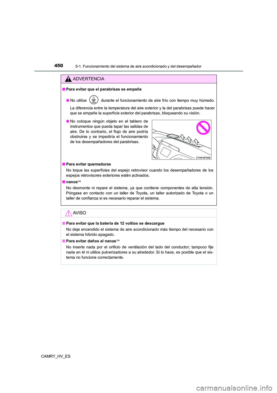 TOYOTA CAMRY 2021 Manual del propietario (in Spanish) 4505-1. Funcionamiento del sistema de aire acondicionado y del desempañador
CAMRY_HV_ES
ADVERTENCIA
■Para evitar que el parabrisas se empañe
● No utilice durante el funcionamiento de aire fr TOYOTA CAMRY 2021 Manual del propietario (in Spanish) 4505-1. Funcionamiento del sistema de aire acondicionado y del desempañador
CAMRY_HV_ES
ADVERTENCIA
■Para evitar que el parabrisas se empañe
● No utilice durante el funcionamiento de aire fr