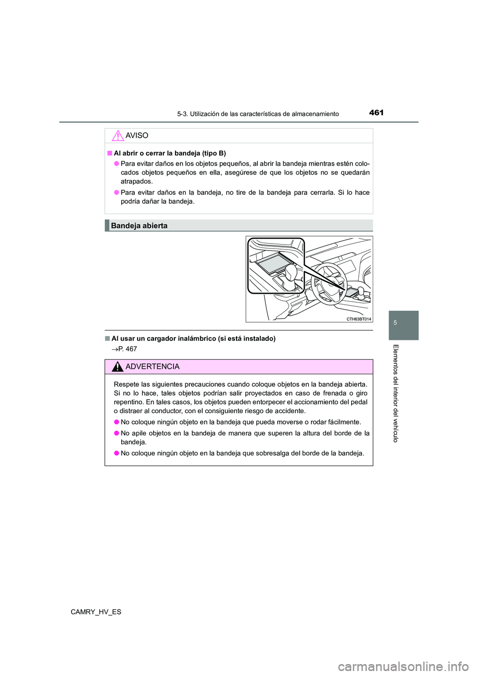 TOYOTA CAMRY 2021 Manual del propietario (in Spanish) 4615-3. Utilización de las características de almacenamiento
5
Elementos del interior del vehículo
CAMRY_HV_ES
■Al usar un cargador inalámbrico (si está instalado)
P. 4 6 7
AV I S O
■Al TOYOTA CAMRY 2021 Manual del propietario (in Spanish) 4615-3. Utilización de las características de almacenamiento
5
Elementos del interior del vehículo
CAMRY_HV_ES
■Al usar un cargador inalámbrico (si está instalado)
P. 4 6 7
AV I S O
■Al