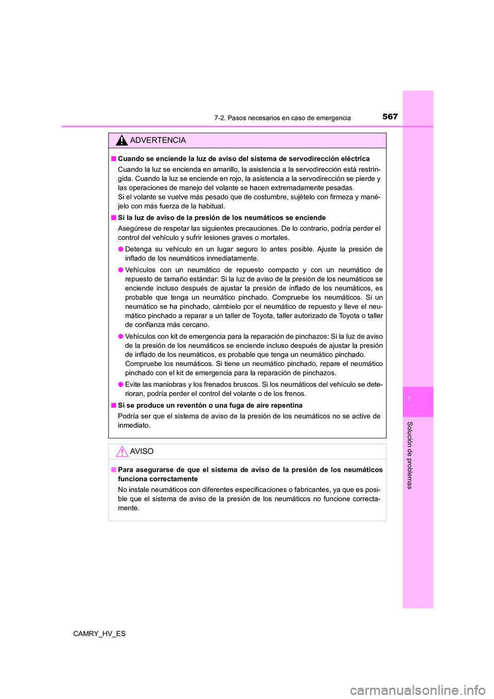TOYOTA CAMRY 2021 Manual del propietario (in Spanish) 5677-2. Pasos necesarios en caso de emergencia
7
Solución de problemas
CAMRY_HV_ES
ADVERTENCIA
■Cuando se enciende la luz de aviso del sistema de servodirección eléctrica
Cuando la luz se encien TOYOTA CAMRY 2021 Manual del propietario (in Spanish) 5677-2. Pasos necesarios en caso de emergencia
7
Solución de problemas
CAMRY_HV_ES
ADVERTENCIA
■Cuando se enciende la luz de aviso del sistema de servodirección eléctrica
Cuando la luz se encien