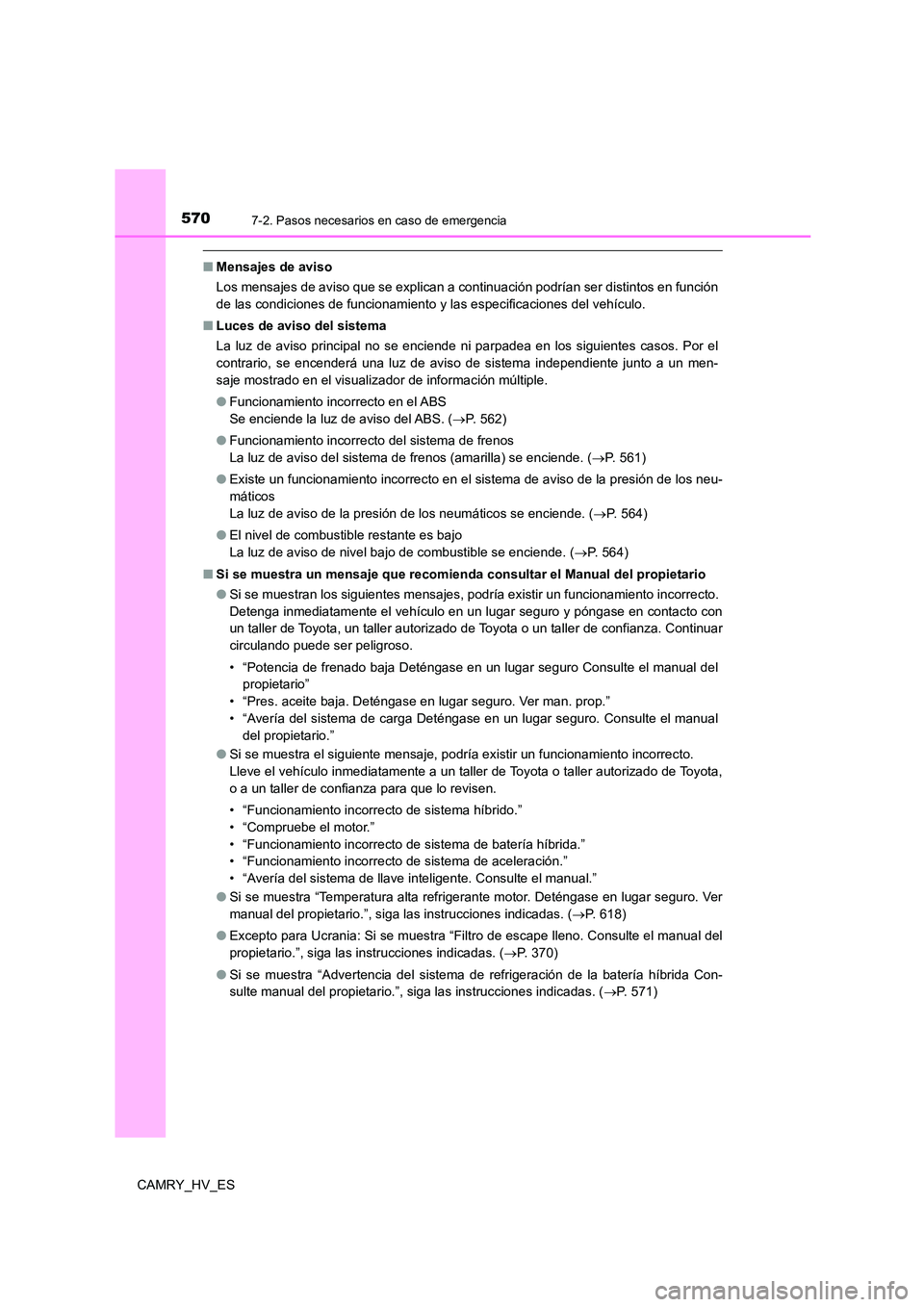 TOYOTA CAMRY 2021 Manual del propietario (in Spanish) 5707-2. Pasos necesarios en caso de emergencia
CAMRY_HV_ES
■Mensajes de aviso
Los mensajes de aviso que se explican a continuación podrían ser distintos en función
de las condiciones de funcion TOYOTA CAMRY 2021 Manual del propietario (in Spanish) 5707-2. Pasos necesarios en caso de emergencia
CAMRY_HV_ES
■Mensajes de aviso
Los mensajes de aviso que se explican a continuación podrían ser distintos en función
de las condiciones de funcion