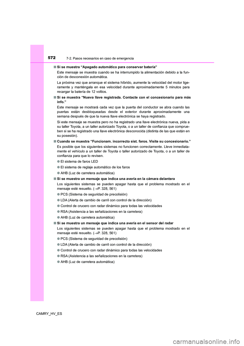 TOYOTA CAMRY 2021 Manual del propietario (in Spanish) 5727-2. Pasos necesarios en caso de emergencia
CAMRY_HV_ES
■ Si se muestra “Apagado automático para conservar batería”
Este mensaje se muestra cuando se ha interrumpido la alimentación debi TOYOTA CAMRY 2021 Manual del propietario (in Spanish) 5727-2. Pasos necesarios en caso de emergencia
CAMRY_HV_ES
■ Si se muestra “Apagado automático para conservar batería”
Este mensaje se muestra cuando se ha interrumpido la alimentación debi