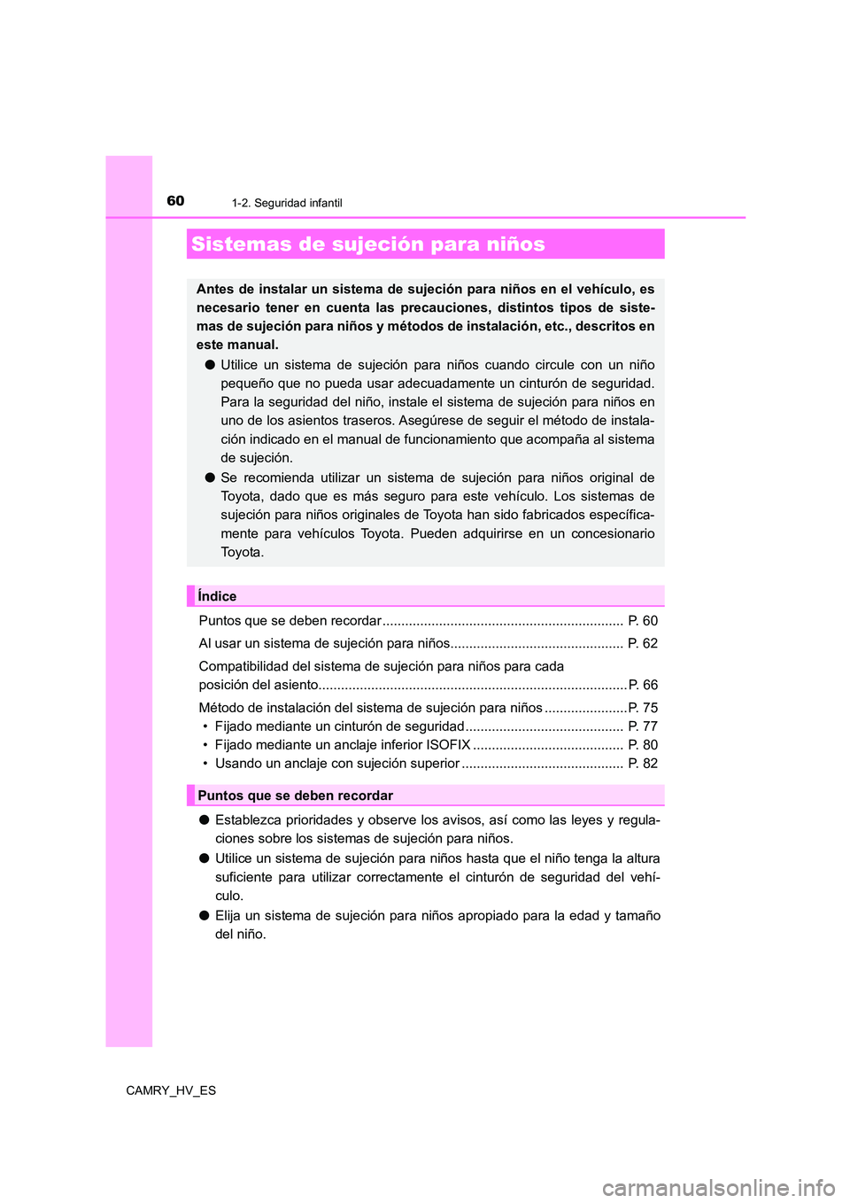 TOYOTA CAMRY 2021  Manual del propietario (in Spanish) 601-2. Seguridad infantil
CAMRY_HV_ES
Puntos que se deben recordar ................................................................ P. 60 
Al usar un sistema de sujeción para niños..................