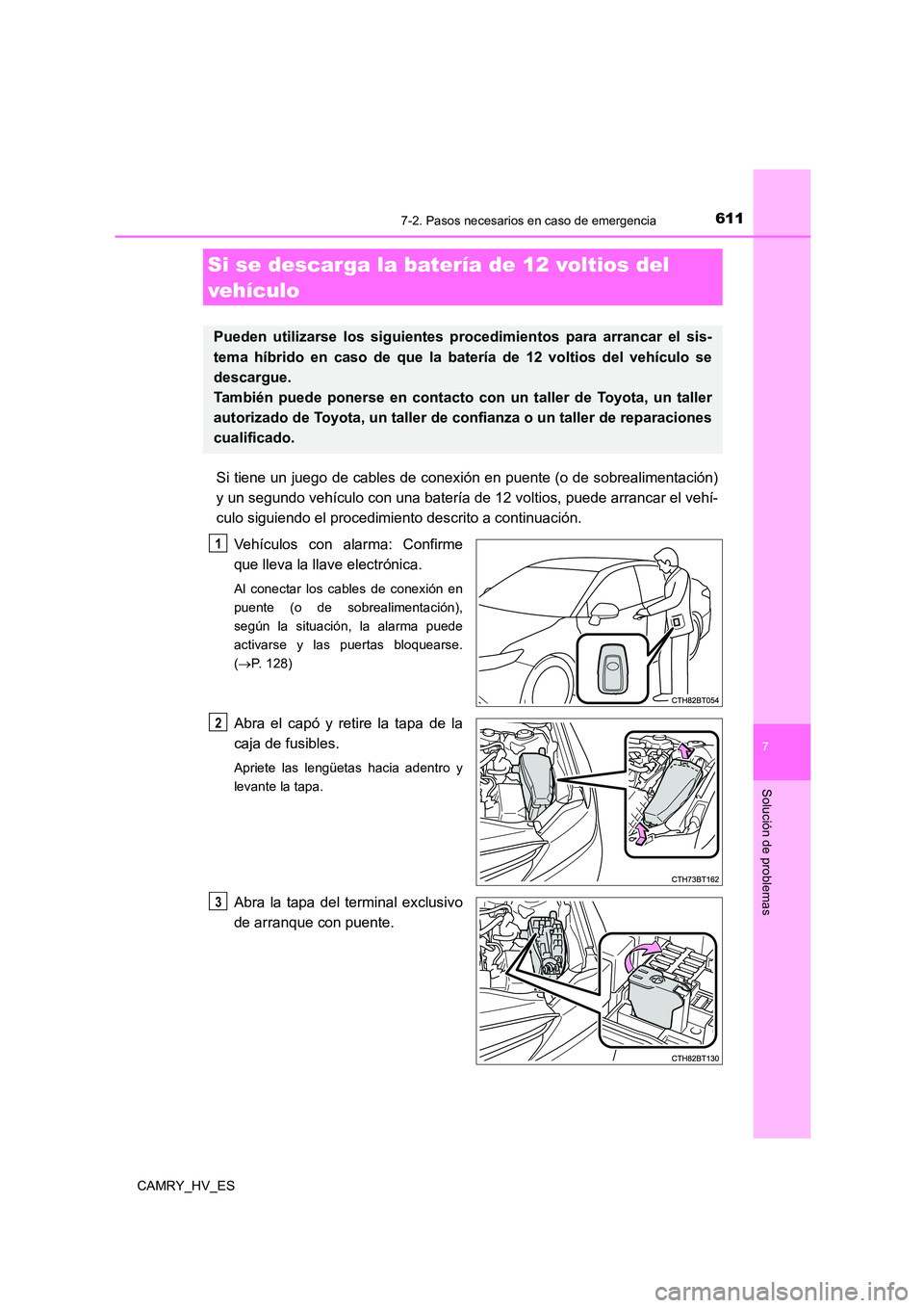 TOYOTA CAMRY 2021 Manual del propietario (in Spanish) 6117-2. Pasos necesarios en caso de emergencia
7
Solución de problemas
CAMRY_HV_ES
Si tiene un juego de cables de conexión en puente (o de sobrealimentación)
y un segundo vehículo con una baterí TOYOTA CAMRY 2021 Manual del propietario (in Spanish) 6117-2. Pasos necesarios en caso de emergencia
7
Solución de problemas
CAMRY_HV_ES
Si tiene un juego de cables de conexión en puente (o de sobrealimentación)
y un segundo vehículo con una baterí