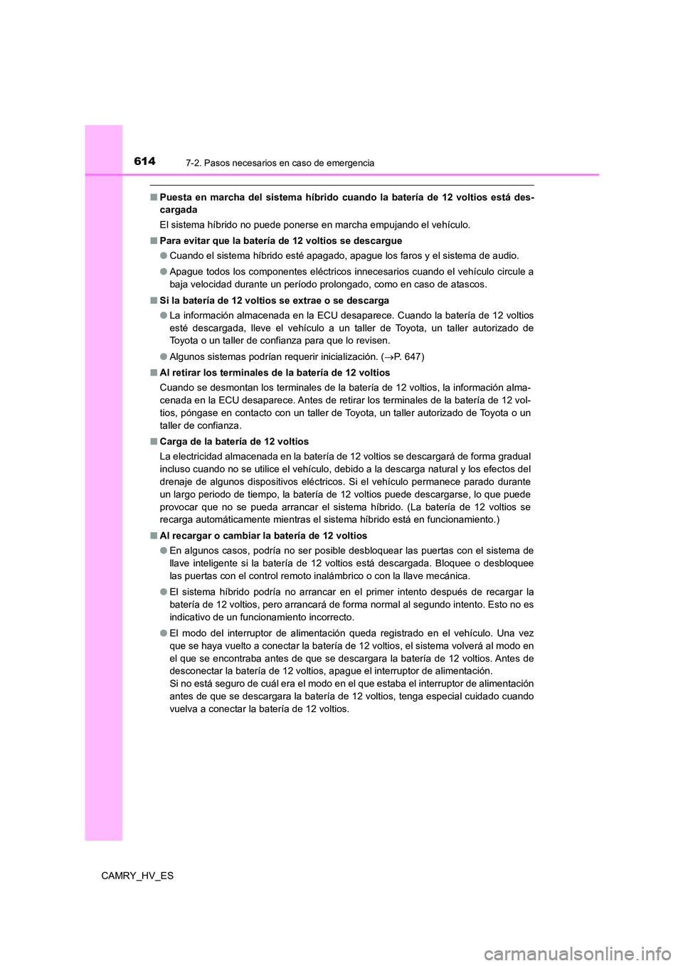 TOYOTA CAMRY 2021 Manual del propietario (in Spanish) 6147-2. Pasos necesarios en caso de emergencia
CAMRY_HV_ES
■Puesta en marcha del sistema híbrido cuando la batería de 12 voltios está des-
cargada
El sistema híbrido no puede ponerse en march TOYOTA CAMRY 2021 Manual del propietario (in Spanish) 6147-2. Pasos necesarios en caso de emergencia
CAMRY_HV_ES
■Puesta en marcha del sistema híbrido cuando la batería de 12 voltios está des-
cargada
El sistema híbrido no puede ponerse en march