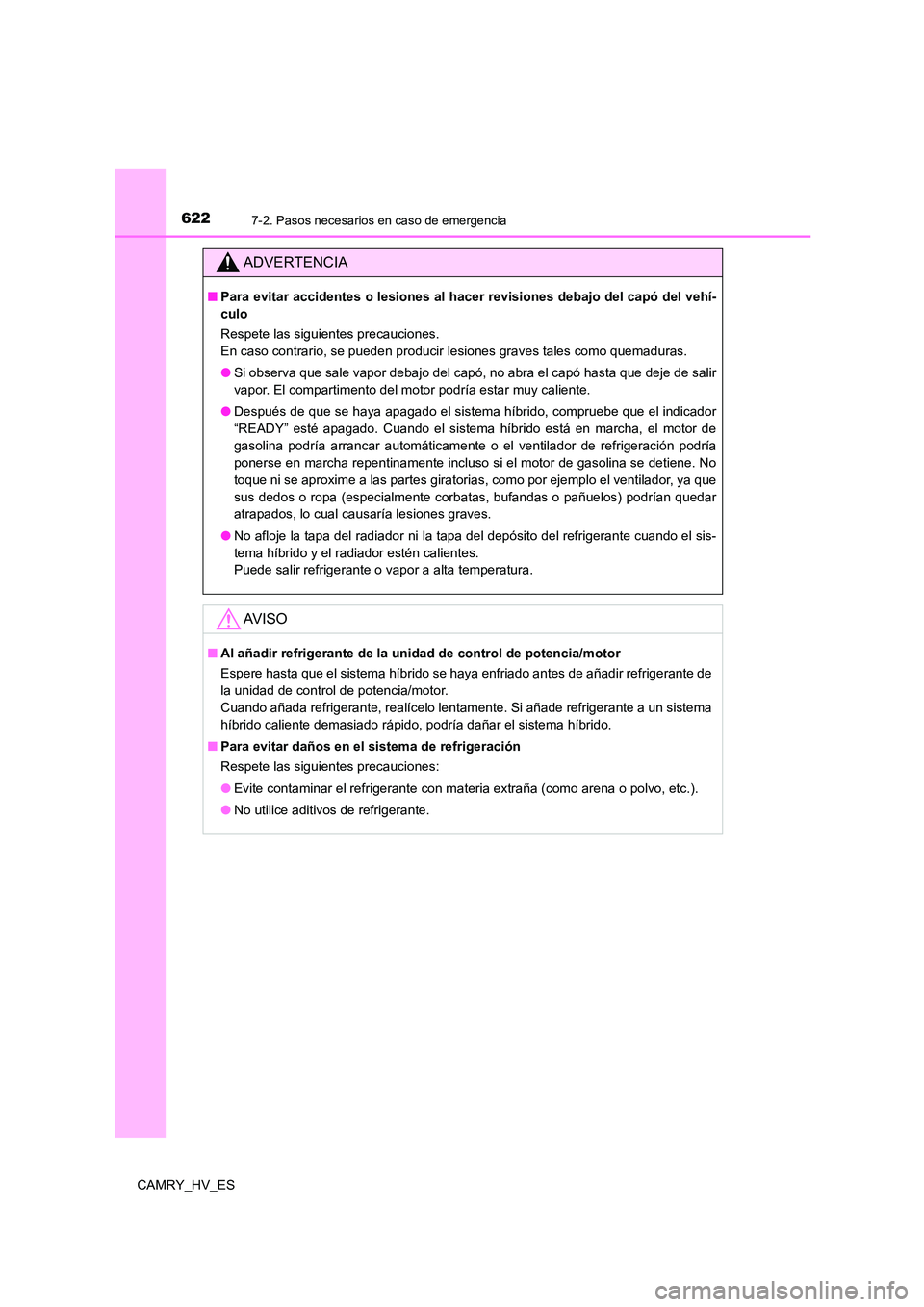 TOYOTA CAMRY 2021 Manual del propietario (in Spanish) 6227-2. Pasos necesarios en caso de emergencia
CAMRY_HV_ES
ADVERTENCIA
■Para evitar accidentes o lesiones al hacer revisiones debajo del capó del vehí-
culo
Respete las siguientes precauciones. TOYOTA CAMRY 2021 Manual del propietario (in Spanish) 6227-2. Pasos necesarios en caso de emergencia
CAMRY_HV_ES
ADVERTENCIA
■Para evitar accidentes o lesiones al hacer revisiones debajo del capó del vehí-
culo
Respete las siguientes precauciones.