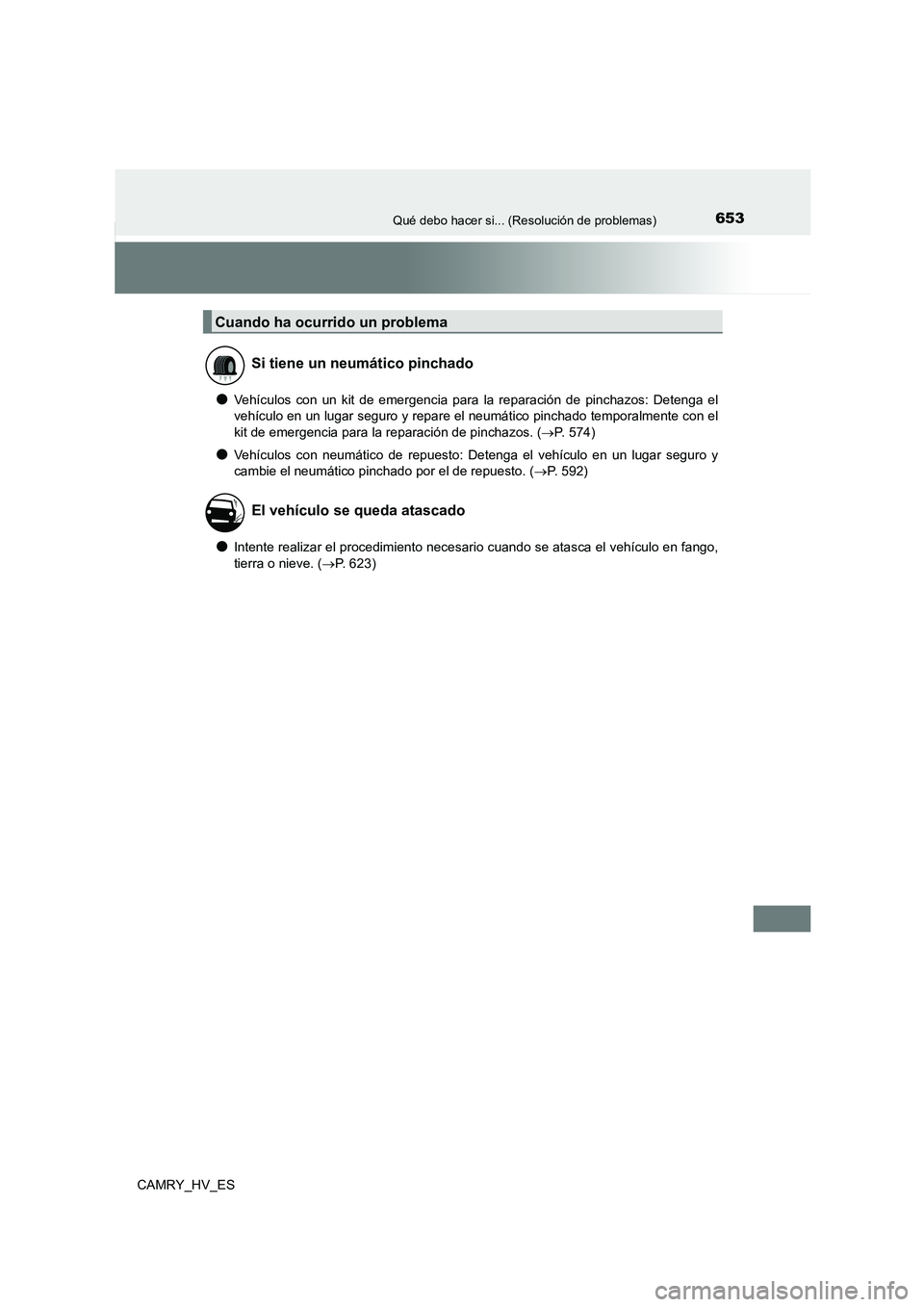 TOYOTA CAMRY 2021 Manual del propietario (in Spanish) 653Qué debo hacer si... (Resolución de problemas)
CAMRY_HV_ES
●Vehículos con un kit de emergencia para la reparación de pinchazos: Detenga el
vehículo en un lugar seguro y repare el neumático TOYOTA CAMRY 2021 Manual del propietario (in Spanish) 653Qué debo hacer si... (Resolución de problemas)
CAMRY_HV_ES
●Vehículos con un kit de emergencia para la reparación de pinchazos: Detenga el
vehículo en un lugar seguro y repare el neumático