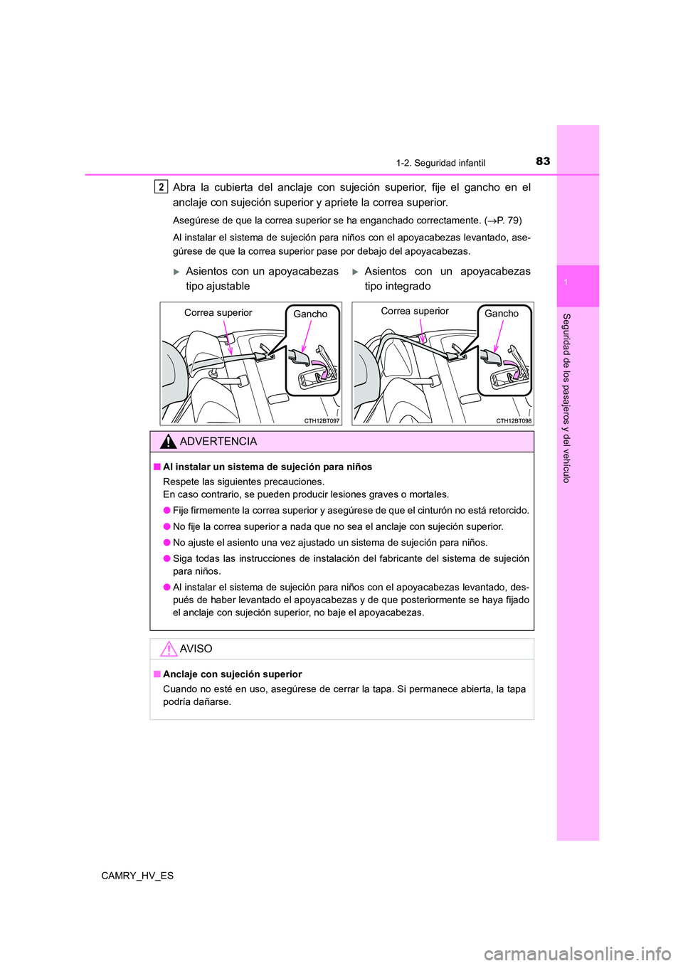 TOYOTA CAMRY 2021 Manual del propietario (in Spanish) 831-2. Seguridad infantil
1
Seguridad de los pasajeros y del vehículo
CAMRY_HV_ES
Abra la cubierta del anclaje con sujeción superior, fije el gancho en el
anclaje con sujeción superior y apriete l TOYOTA CAMRY 2021 Manual del propietario (in Spanish) 831-2. Seguridad infantil
1
Seguridad de los pasajeros y del vehículo
CAMRY_HV_ES
Abra la cubierta del anclaje con sujeción superior, fije el gancho en el
anclaje con sujeción superior y apriete l