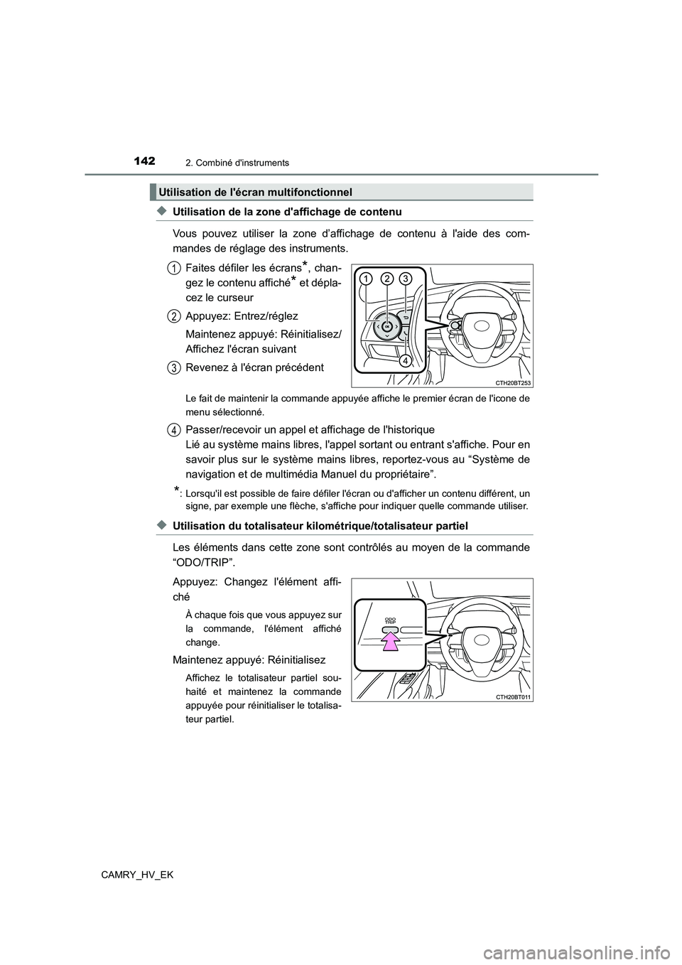 TOYOTA CAMRY 2021 Manuel du propriétaire (in French) 1422. Combiné dinstruments
CAMRY_HV_EK
◆Utilisation de la zone daffichage de contenu
Vous pouvez utiliser la zone d’affichage de contenu à laide des com-
mandes de réglage des instruments. TOYOTA CAMRY 2021 Manuel du propriétaire (in French) 1422. Combiné dinstruments
CAMRY_HV_EK
◆Utilisation de la zone daffichage de contenu
Vous pouvez utiliser la zone d’affichage de contenu à laide des com-
mandes de réglage des instruments.