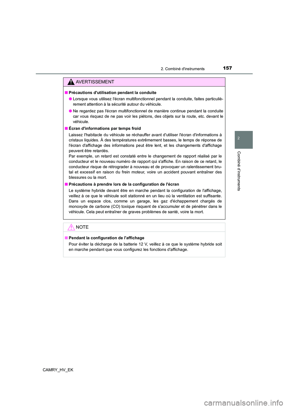 TOYOTA CAMRY 2021 Manuel du propriétaire (in French) 1572. Combiné dinstruments
2
Combiné d’instruments
CAMRY_HV_EK
AVERTISSEMENT
■Précautions dutilisation pendant la conduite
● Lorsque vous utilisez lécran multifonctionnel pendant la cond TOYOTA CAMRY 2021 Manuel du propriétaire (in French) 1572. Combiné dinstruments
2
Combiné d’instruments
CAMRY_HV_EK
AVERTISSEMENT
■Précautions dutilisation pendant la conduite
● Lorsque vous utilisez lécran multifonctionnel pendant la cond