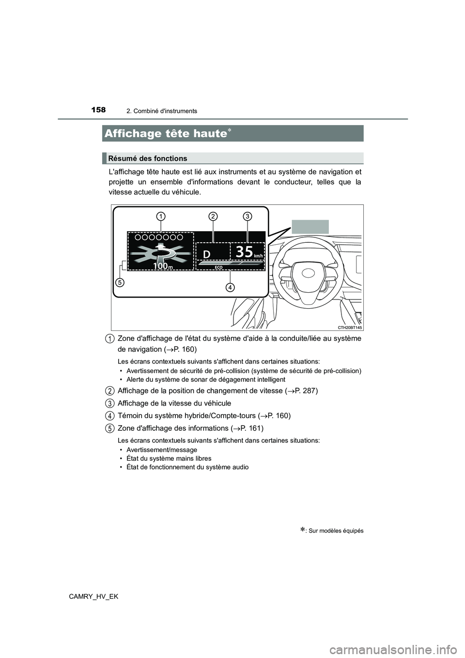 TOYOTA CAMRY 2021 Manuel du propriétaire (in French) 1582. Combiné dinstruments
CAMRY_HV_EK
Laffichage tête haute est lié aux instruments et au système de navigation et
projette un ensemble dinformations devant le conducteur, telles que la
vite TOYOTA CAMRY 2021 Manuel du propriétaire (in French) 1582. Combiné dinstruments
CAMRY_HV_EK
Laffichage tête haute est lié aux instruments et au système de navigation et
projette un ensemble dinformations devant le conducteur, telles que la
vite