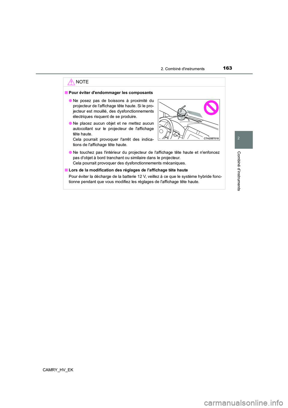 TOYOTA CAMRY 2021 Manuel du propriétaire (in French) 1632. Combiné dinstruments
2
Combiné d’instruments
CAMRY_HV_EK
NOTE
■Pour éviter dendommager les composants
■ Lors de la modification des réglages de laffichage tête haute
Pour éviter TOYOTA CAMRY 2021 Manuel du propriétaire (in French) 1632. Combiné dinstruments
2
Combiné d’instruments
CAMRY_HV_EK
NOTE
■Pour éviter dendommager les composants
■ Lors de la modification des réglages de laffichage tête haute
Pour éviter