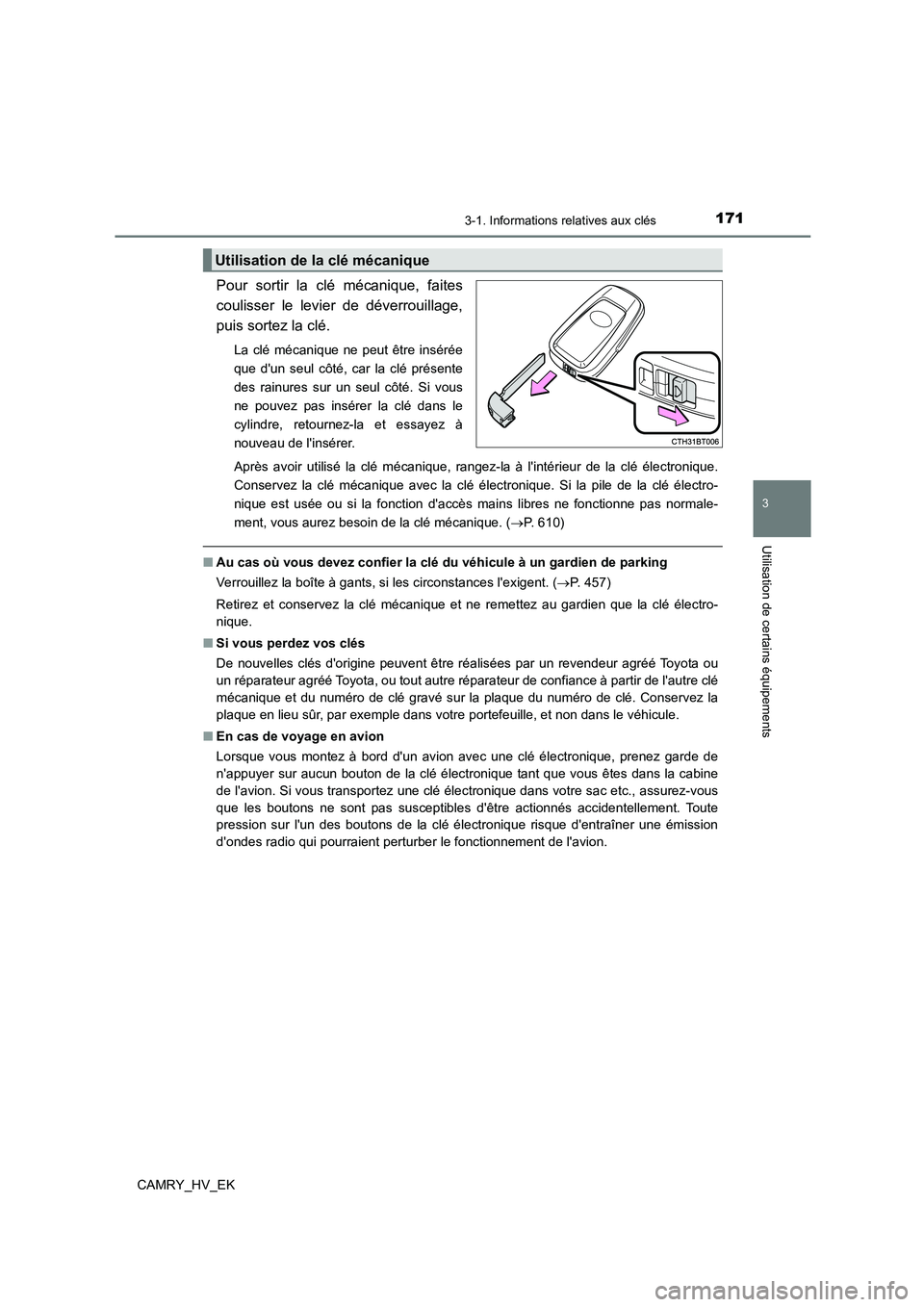 TOYOTA CAMRY 2021 Manuel du propriétaire (in French) 1713-1. Informations relatives aux clés
3
Utilisation de certains équipements
CAMRY_HV_EK
Pour sortir la clé mécanique, faites
coulisser le levier de déverrouillage,
puis sortez la clé.
La cl TOYOTA CAMRY 2021 Manuel du propriétaire (in French) 1713-1. Informations relatives aux clés
3
Utilisation de certains équipements
CAMRY_HV_EK
Pour sortir la clé mécanique, faites
coulisser le levier de déverrouillage,
puis sortez la clé.
La cl
