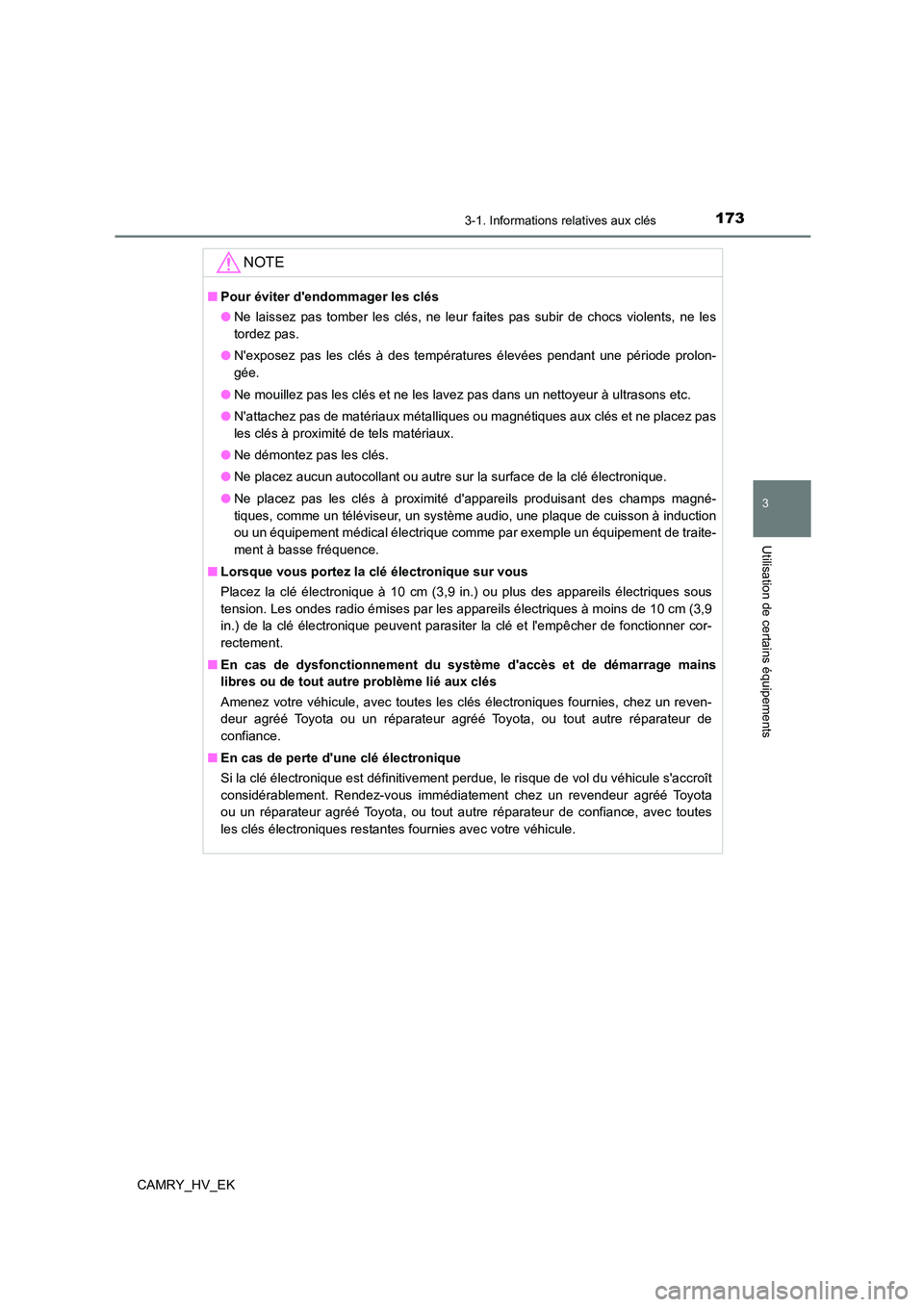 TOYOTA CAMRY 2021 Manuel du propriétaire (in French) 1733-1. Informations relatives aux clés
3
Utilisation de certains équipements
CAMRY_HV_EK
NOTE
■Pour éviter dendommager les clés
● Ne laissez pas tomber les clés, ne leur faites pas subir d TOYOTA CAMRY 2021 Manuel du propriétaire (in French) 1733-1. Informations relatives aux clés
3
Utilisation de certains équipements
CAMRY_HV_EK
NOTE
■Pour éviter dendommager les clés
● Ne laissez pas tomber les clés, ne leur faites pas subir d
