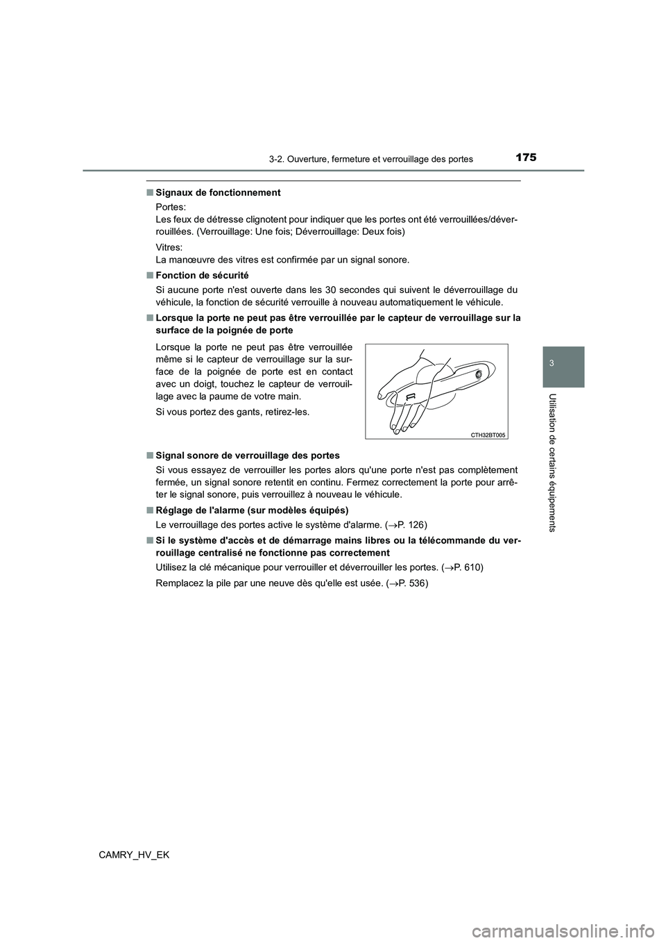 TOYOTA CAMRY 2021 Manuel du propriétaire (in French) 1753-2. Ouverture, fermeture et verrouillage des portes
3
Utilisation de certains équipements
CAMRY_HV_EK
■Signaux de fonctionnement
Portes:
Les feux de détresse clignotent pour indiquer que les TOYOTA CAMRY 2021 Manuel du propriétaire (in French) 1753-2. Ouverture, fermeture et verrouillage des portes
3
Utilisation de certains équipements
CAMRY_HV_EK
■Signaux de fonctionnement
Portes:
Les feux de détresse clignotent pour indiquer que les