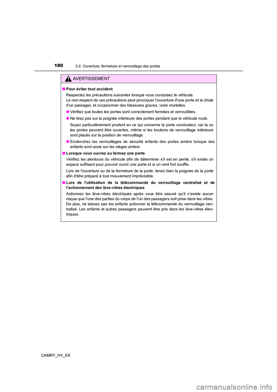 TOYOTA CAMRY 2021 Manuel du propriétaire (in French) 1803-2. Ouverture, fermeture et verrouillage des portes
CAMRY_HV_EK
AVERTISSEMENT
■Pour éviter tout accident
Respectez les précautions suivantes lorsque vous conduisez le véhicule.
Le non-respe TOYOTA CAMRY 2021 Manuel du propriétaire (in French) 1803-2. Ouverture, fermeture et verrouillage des portes
CAMRY_HV_EK
AVERTISSEMENT
■Pour éviter tout accident
Respectez les précautions suivantes lorsque vous conduisez le véhicule.
Le non-respe