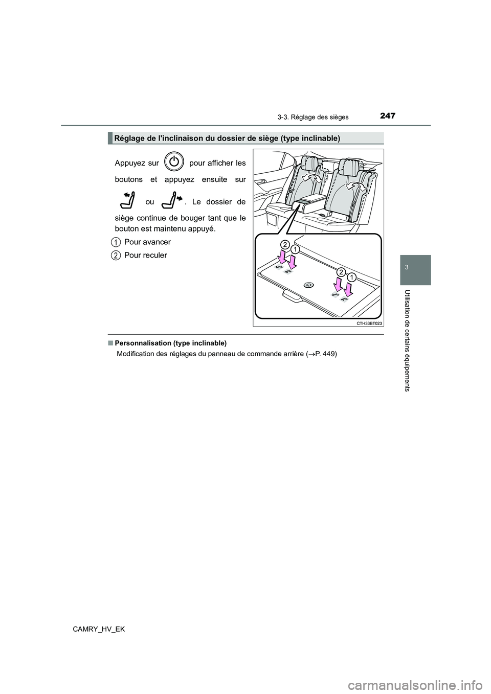 TOYOTA CAMRY 2021 Manuel du propriétaire (in French) 2473-3. Réglage des sièges
3
Utilisation de certains équipements
CAMRY_HV_EK
Appuyez sur pour afficher les
boutons et appuyez ensuite sur
ou . Le dossier de
siège continue de bouger tant qu TOYOTA CAMRY 2021 Manuel du propriétaire (in French) 2473-3. Réglage des sièges
3
Utilisation de certains équipements
CAMRY_HV_EK
Appuyez sur pour afficher les
boutons et appuyez ensuite sur
ou . Le dossier de
siège continue de bouger tant qu