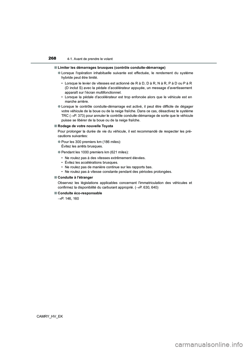 TOYOTA CAMRY 2021 Manuel du propriétaire (in French) 2684-1. Avant de prendre le volant
CAMRY_HV_EK
■ Limiter les démarrages brusques (contrôle conduite-démarrage)
● Lorsque lopération inhabituelle suivante est effectuée, le rendement du sys TOYOTA CAMRY 2021 Manuel du propriétaire (in French) 2684-1. Avant de prendre le volant
CAMRY_HV_EK
■ Limiter les démarrages brusques (contrôle conduite-démarrage)
● Lorsque lopération inhabituelle suivante est effectuée, le rendement du sys