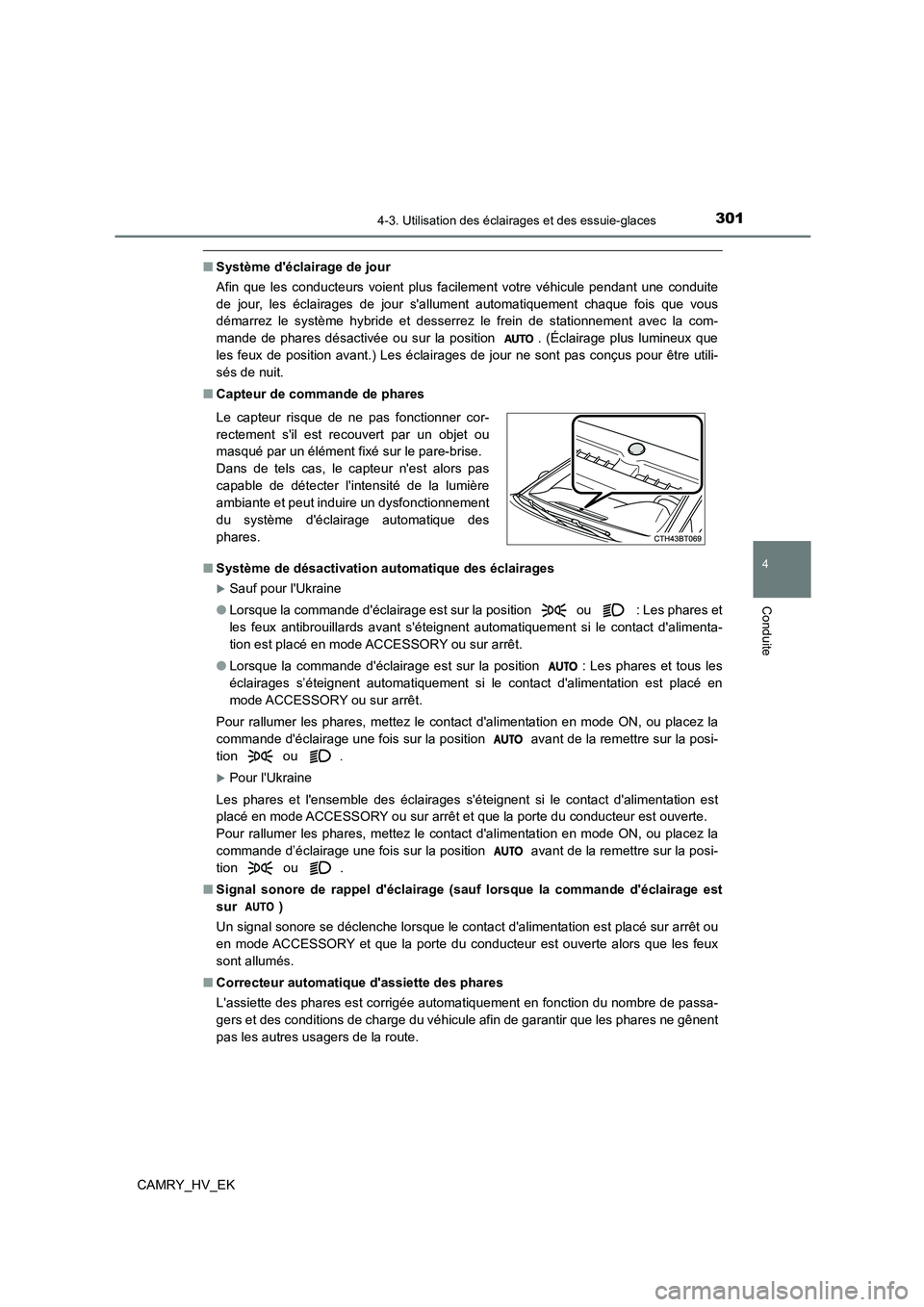 TOYOTA CAMRY 2021 Manuel du propriétaire (in French) 3014-3. Utilisation des éclairages et des essuie-glaces
4
Conduite
CAMRY_HV_EK
■Système déclairage de jour
Afin que les conducteurs voient plus facilement votre véhicule pendant une conduite
TOYOTA CAMRY 2021 Manuel du propriétaire (in French) 3014-3. Utilisation des éclairages et des essuie-glaces
4
Conduite
CAMRY_HV_EK
■Système déclairage de jour
Afin que les conducteurs voient plus facilement votre véhicule pendant une conduite