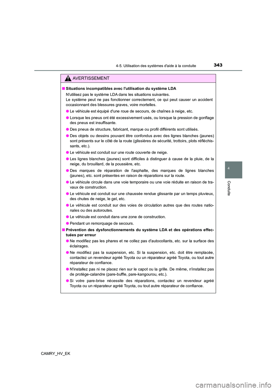 TOYOTA CAMRY 2021 Manuel du propriétaire (in French) 3434-5. Utilisation des systèmes daide à la conduite
4
Conduite
CAMRY_HV_EK
AVERTISSEMENT
■Situations incompatibles avec lutilisation du système LDA
Nutilisez pas le système LDA dans les sit TOYOTA CAMRY 2021 Manuel du propriétaire (in French) 3434-5. Utilisation des systèmes daide à la conduite
4
Conduite
CAMRY_HV_EK
AVERTISSEMENT
■Situations incompatibles avec lutilisation du système LDA
Nutilisez pas le système LDA dans les sit