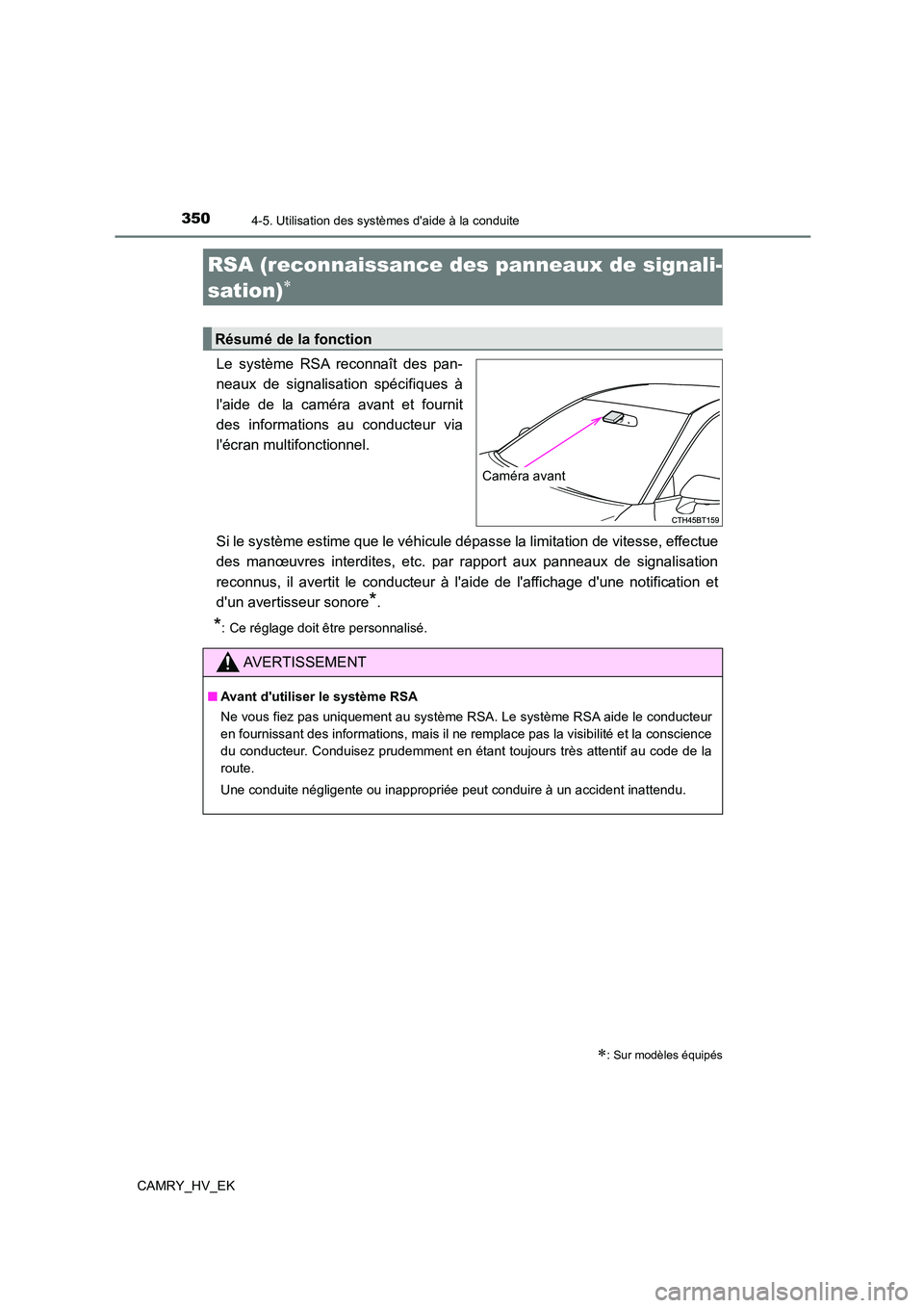 TOYOTA CAMRY 2021 Manuel du propriétaire (in French) 3504-5. Utilisation des systèmes daide à la conduite
CAMRY_HV_EK
Le système RSA reconnaît des pan-
neaux de signalisation spécifiques à
laide de la caméra avant et fournit
des informations TOYOTA CAMRY 2021 Manuel du propriétaire (in French) 3504-5. Utilisation des systèmes daide à la conduite
CAMRY_HV_EK
Le système RSA reconnaît des pan-
neaux de signalisation spécifiques à
laide de la caméra avant et fournit
des informations