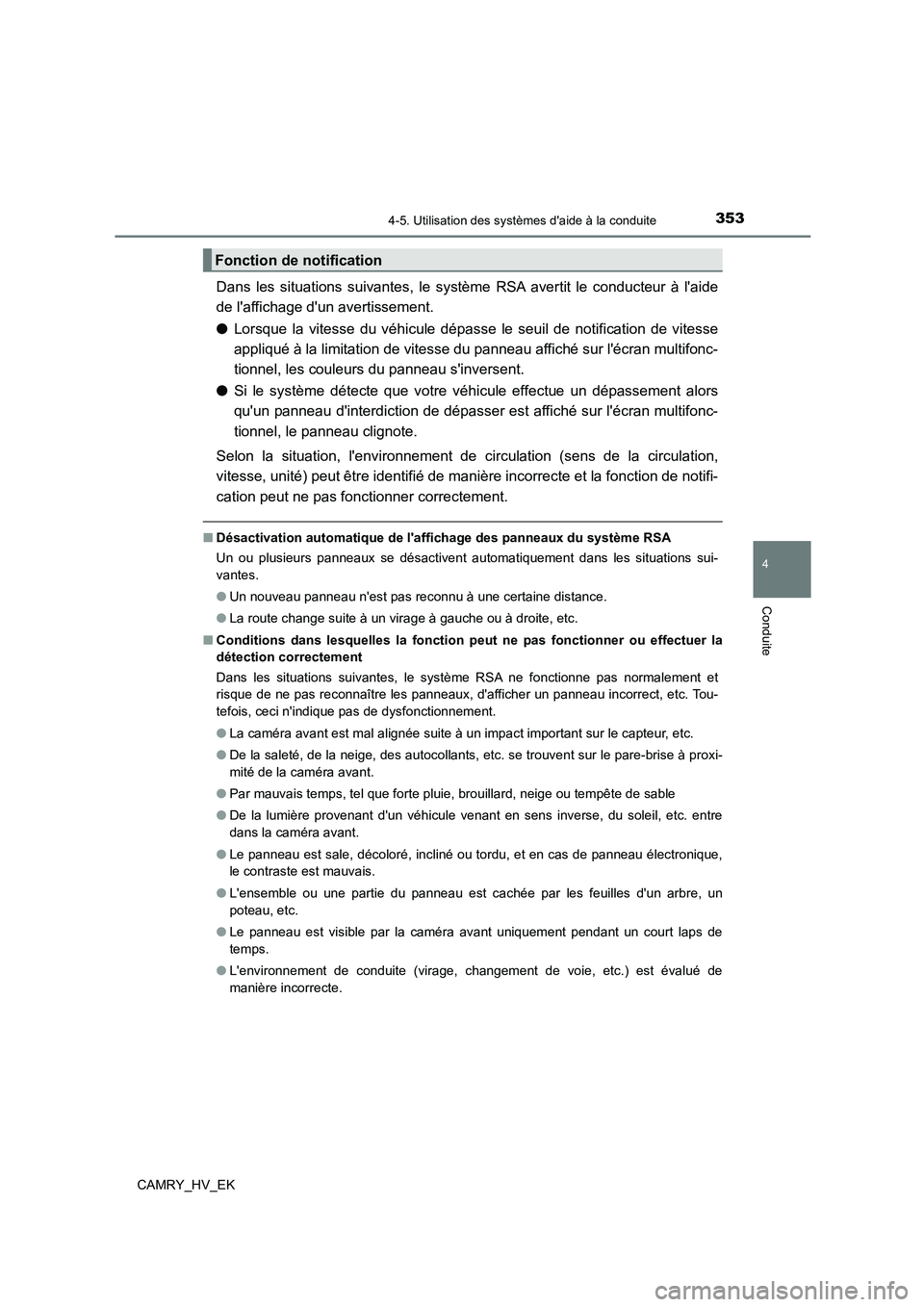 TOYOTA CAMRY 2021  Manuel du propriétaire (in French) 3534-5. Utilisation des systèmes daide à la conduite
4
Conduite
CAMRY_HV_EK
Dans les situations suivantes, le système RSA avertit le conducteur à laide 
de laffichage dun avertissement. 
● L