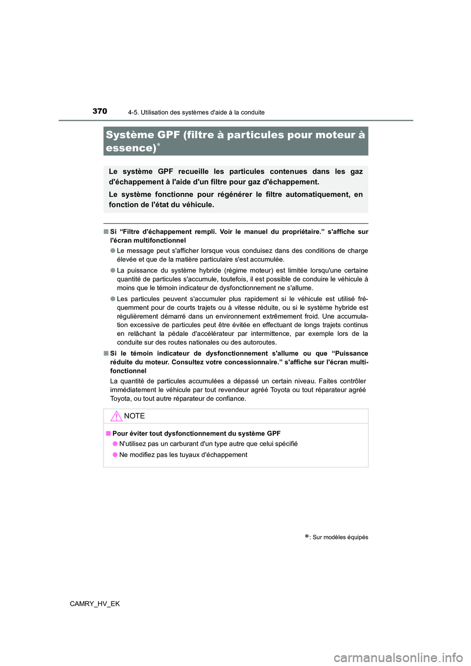 TOYOTA CAMRY 2021 Manuel du propriétaire (in French) 3704-5. Utilisation des systèmes daide à la conduite
CAMRY_HV_EK
■Si “Filtre déchappement rempli. Voir le manuel du propriétaire.” saffiche sur
lécran multifonctionnel
● Le message TOYOTA CAMRY 2021 Manuel du propriétaire (in French) 3704-5. Utilisation des systèmes daide à la conduite
CAMRY_HV_EK
■Si “Filtre déchappement rempli. Voir le manuel du propriétaire.” saffiche sur
lécran multifonctionnel
● Le message