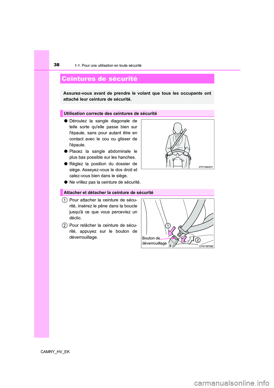 TOYOTA CAMRY 2021 Manuel du propriétaire (in French) 381-1. Pour une utilisation en toute sécurité
CAMRY_HV_EK
●Déroulez la sangle diagonale de
telle sorte quelle passe bien sur
lépaule, sans pour autant être en
contact avec le cou ou glisser TOYOTA CAMRY 2021 Manuel du propriétaire (in French) 381-1. Pour une utilisation en toute sécurité
CAMRY_HV_EK
●Déroulez la sangle diagonale de
telle sorte quelle passe bien sur
lépaule, sans pour autant être en
contact avec le cou ou glisser