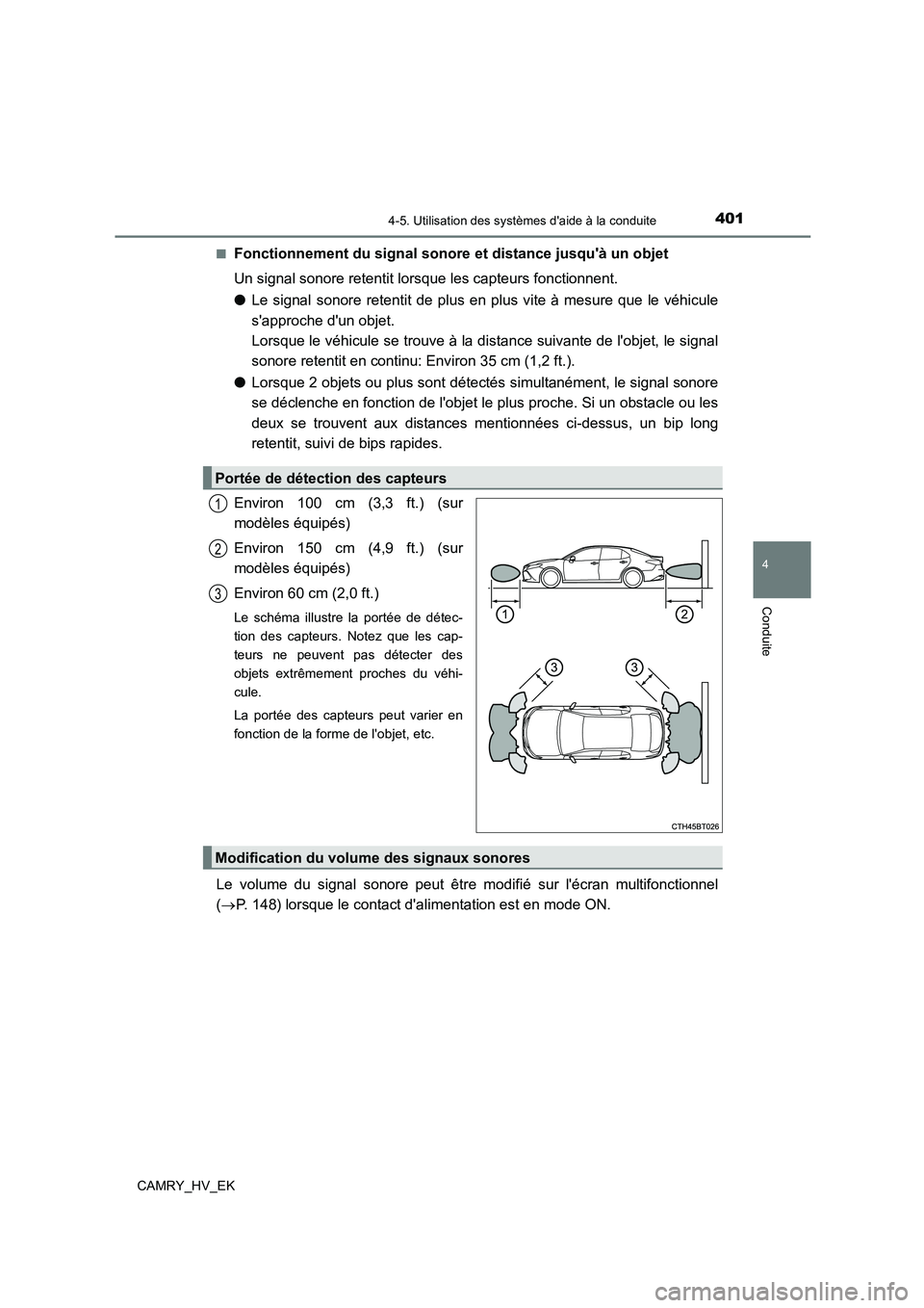 TOYOTA CAMRY 2021 Manuel du propriétaire (in French) 4014-5. Utilisation des systèmes daide à la conduite
4
Conduite
CAMRY_HV_EK
■Fonctionnement du signal sonore et distance jusquà un objet
Un signal sonore retentit lorsque les capteurs foncti TOYOTA CAMRY 2021 Manuel du propriétaire (in French) 4014-5. Utilisation des systèmes daide à la conduite
4
Conduite
CAMRY_HV_EK
■Fonctionnement du signal sonore et distance jusquà un objet
Un signal sonore retentit lorsque les capteurs foncti