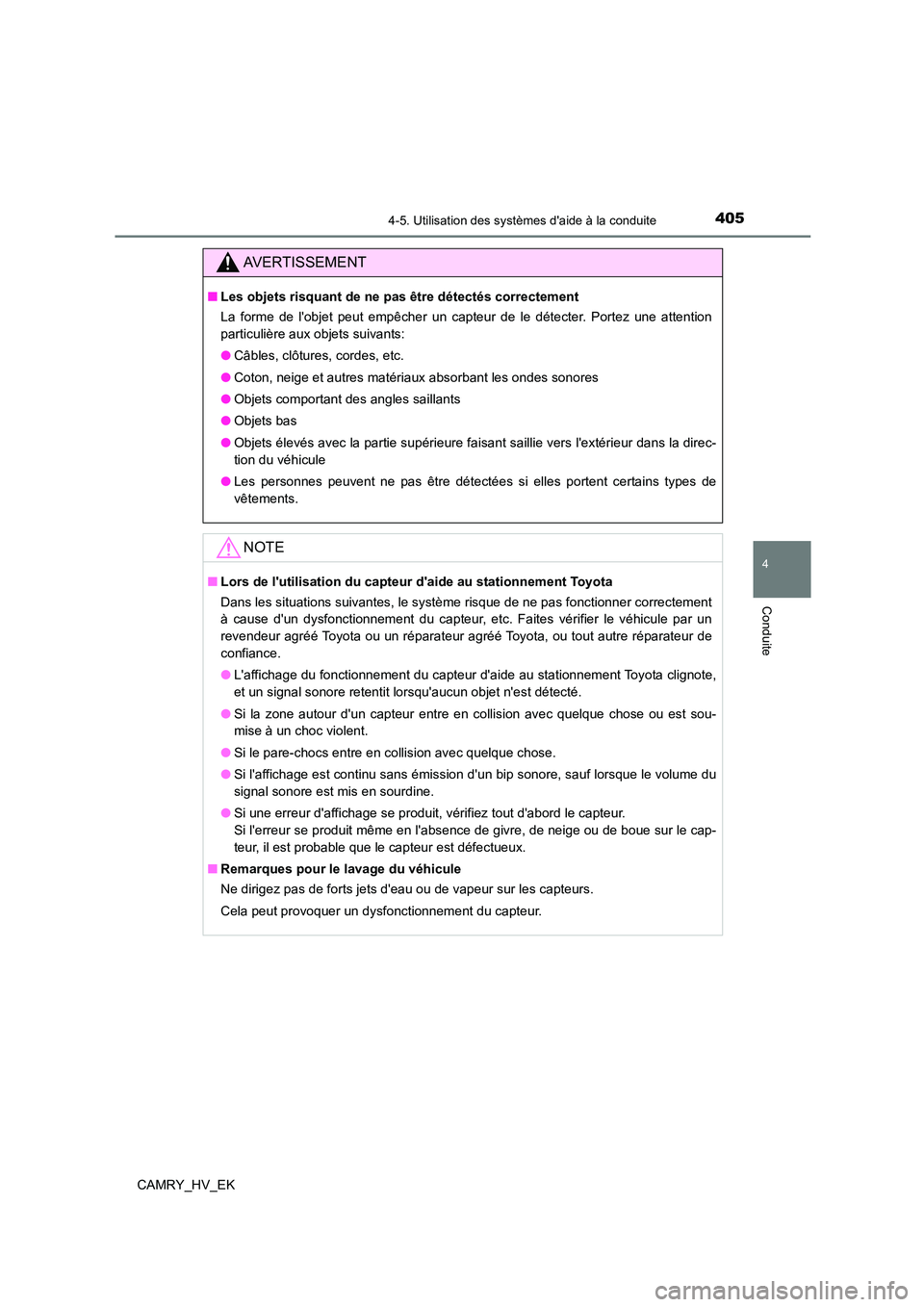 TOYOTA CAMRY 2021 Manuel du propriétaire (in French) 4054-5. Utilisation des systèmes daide à la conduite
4
Conduite
CAMRY_HV_EK
AVERTISSEMENT
■Les objets risquant de ne pas être détectés correctement
La forme de lobjet peut empêcher un capte TOYOTA CAMRY 2021 Manuel du propriétaire (in French) 4054-5. Utilisation des systèmes daide à la conduite
4
Conduite
CAMRY_HV_EK
AVERTISSEMENT
■Les objets risquant de ne pas être détectés correctement
La forme de lobjet peut empêcher un capte