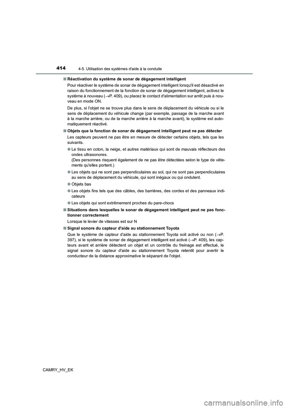 TOYOTA CAMRY 2021 Manuel du propriétaire (in French) 4144-5. Utilisation des systèmes daide à la conduite
CAMRY_HV_EK
■ Réactivation du système de sonar de dégagement intelligent
Pour réactiver le système de sonar de dégagem ent intelligen TOYOTA CAMRY 2021 Manuel du propriétaire (in French) 4144-5. Utilisation des systèmes daide à la conduite
CAMRY_HV_EK
■ Réactivation du système de sonar de dégagement intelligent
Pour réactiver le système de sonar de dégagem ent intelligen