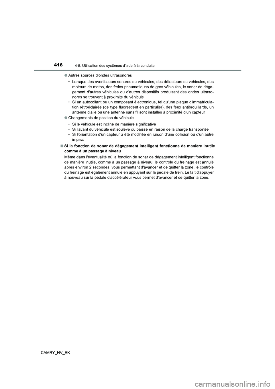 TOYOTA CAMRY 2021 Manuel du propriétaire (in French) 4164-5. Utilisation des systèmes daide à la conduite
CAMRY_HV_EK
● Autres sources dondes ultrasonores
• Lorsque des avertisseurs sonores de véhicules, des détecteurs de véhicules, des
mo TOYOTA CAMRY 2021 Manuel du propriétaire (in French) 4164-5. Utilisation des systèmes daide à la conduite
CAMRY_HV_EK
● Autres sources dondes ultrasonores
• Lorsque des avertisseurs sonores de véhicules, des détecteurs de véhicules, des
mo