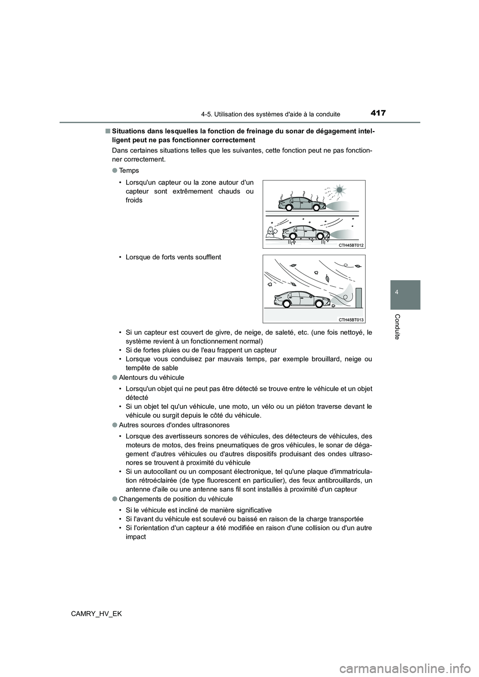 TOYOTA CAMRY 2021 Manuel du propriétaire (in French) 4174-5. Utilisation des systèmes daide à la conduite
4
Conduite
CAMRY_HV_EK
■ Situations dans lesquelles la fonction de freinage du sonar de dégagement intel-
ligent peut ne pas fonctionner co TOYOTA CAMRY 2021 Manuel du propriétaire (in French) 4174-5. Utilisation des systèmes daide à la conduite
4
Conduite
CAMRY_HV_EK
■ Situations dans lesquelles la fonction de freinage du sonar de dégagement intel-
ligent peut ne pas fonctionner co
