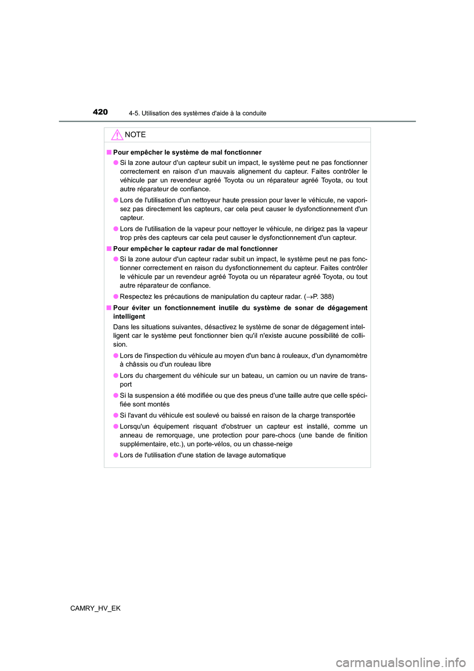 TOYOTA CAMRY 2021 Manuel du propriétaire (in French) 4204-5. Utilisation des systèmes daide à la conduite
CAMRY_HV_EK
NOTE
■Pour empêcher le système de mal fonctionner
● Si la zone autour dun capteur subit un impact, le système peut ne pas f TOYOTA CAMRY 2021 Manuel du propriétaire (in French) 4204-5. Utilisation des systèmes daide à la conduite
CAMRY_HV_EK
NOTE
■Pour empêcher le système de mal fonctionner
● Si la zone autour dun capteur subit un impact, le système peut ne pas f