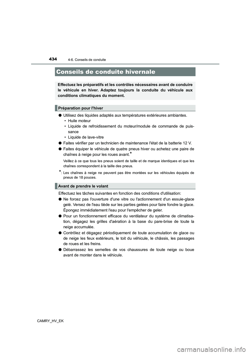 TOYOTA CAMRY 2021 Manuel du propriétaire (in French) 4344-6. Conseils de conduite
CAMRY_HV_EK
●Utilisez des liquides adaptés aux températures extérieures ambiantes.
• Huile moteur
• Liquide de refroidissement du moteur/module de commande de TOYOTA CAMRY 2021 Manuel du propriétaire (in French) 4344-6. Conseils de conduite
CAMRY_HV_EK
●Utilisez des liquides adaptés aux températures extérieures ambiantes.
• Huile moteur
• Liquide de refroidissement du moteur/module de commande de