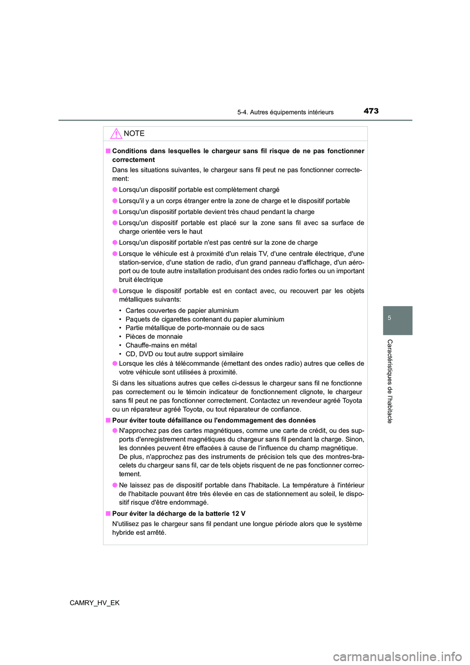 TOYOTA CAMRY 2021 Manuel du propriétaire (in French) 4735-4. Autres équipements intérieurs
5
Caractéristiques de l’habitacle
CAMRY_HV_EK
NOTE
■Conditions dans lesquelles le chargeur sans fil risque de ne pas fonctionner
correctement
Dans les si TOYOTA CAMRY 2021 Manuel du propriétaire (in French) 4735-4. Autres équipements intérieurs
5
Caractéristiques de l’habitacle
CAMRY_HV_EK
NOTE
■Conditions dans lesquelles le chargeur sans fil risque de ne pas fonctionner
correctement
Dans les si