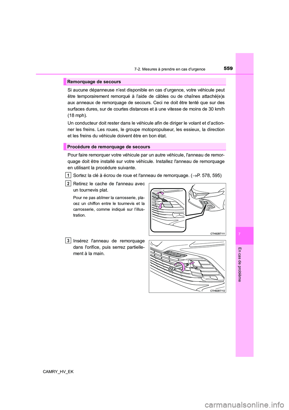 TOYOTA CAMRY 2021 Manuel du propriétaire (in French) 5597-2. Mesures à prendre en cas durgence
7
En cas de problème
CAMRY_HV_EK
Si aucune dépanneuse n’est disponible en cas d’urgence, votre véhicule peut
être temporairement remorqué à l’a TOYOTA CAMRY 2021 Manuel du propriétaire (in French) 5597-2. Mesures à prendre en cas durgence
7
En cas de problème
CAMRY_HV_EK
Si aucune dépanneuse n’est disponible en cas d’urgence, votre véhicule peut
être temporairement remorqué à l’a