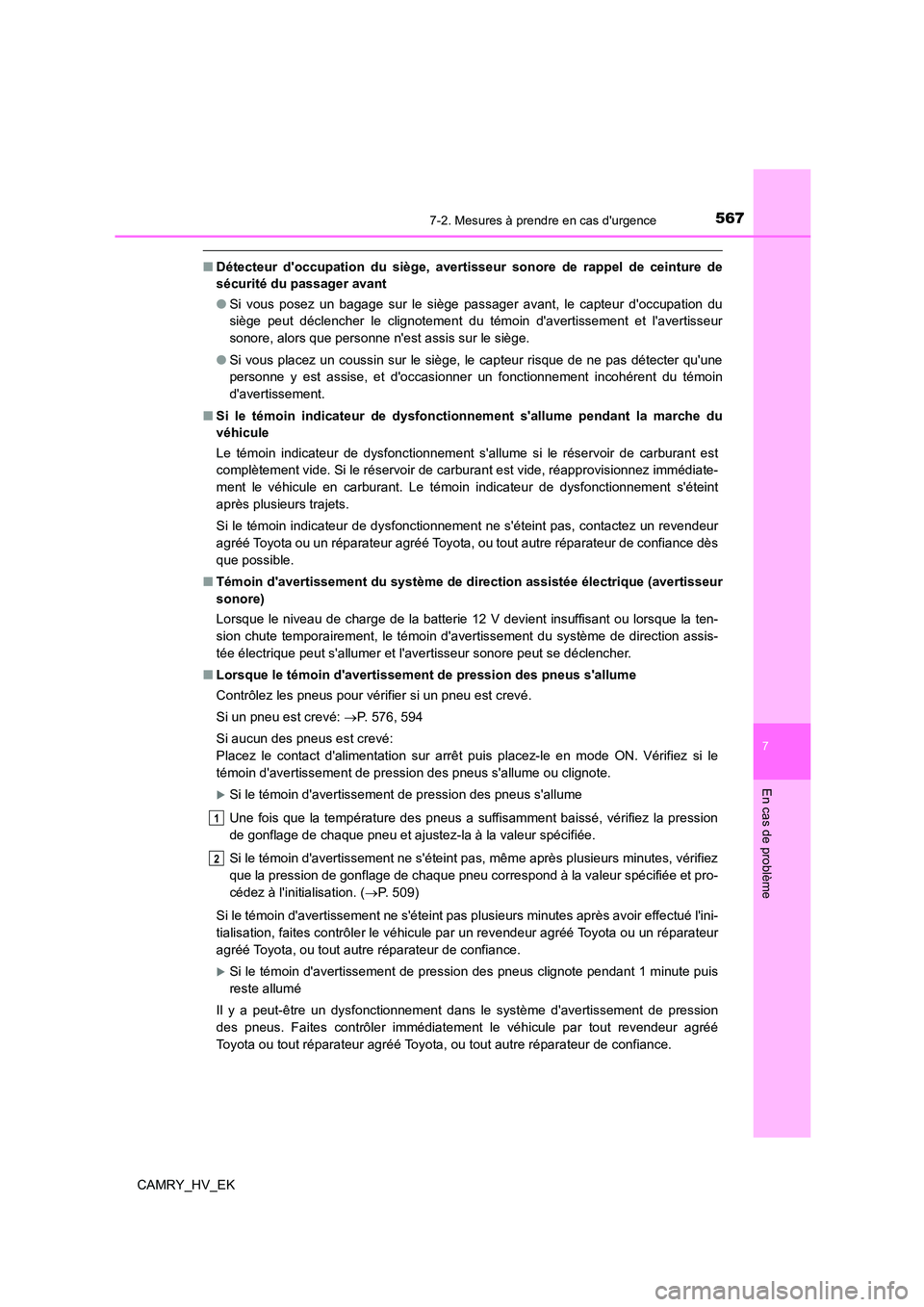 TOYOTA CAMRY 2021  Manuel du propriétaire (in French) 5677-2. Mesures à prendre en cas durgence
7
En cas de problème
CAMRY_HV_EK
■Détecteur doccupation du siège, avertisseur sonore de rappel de ceinture de 
sécurité du passager avant 
● Si vo