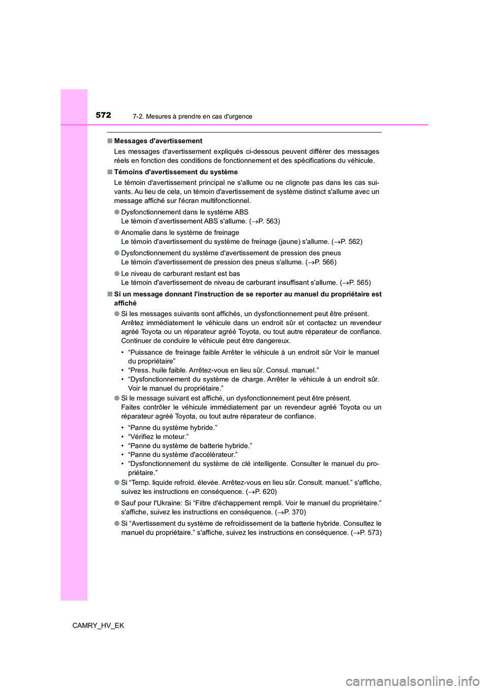 TOYOTA CAMRY 2021 Manuel du propriétaire (in French) 5727-2. Mesures à prendre en cas durgence
CAMRY_HV_EK
■Messages davertissement
Les messages davertissement expliqués ci-dessous peuvent différer des messages
réels en fonction des condition TOYOTA CAMRY 2021 Manuel du propriétaire (in French) 5727-2. Mesures à prendre en cas durgence
CAMRY_HV_EK
■Messages davertissement
Les messages davertissement expliqués ci-dessous peuvent différer des messages
réels en fonction des condition