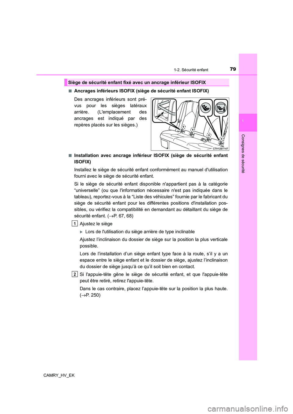 TOYOTA CAMRY 2021 Manuel du propriétaire (in French) 791-2. Sécurité enfant
1
Consignes de sécurité
CAMRY_HV_EK
■Ancrages inférieurs ISOFIX (sièg e de sécurité enfant ISOFIX)
Des ancrages inférieurs sont pré-
vus pour les sièges latérau TOYOTA CAMRY 2021 Manuel du propriétaire (in French) 791-2. Sécurité enfant
1
Consignes de sécurité
CAMRY_HV_EK
■Ancrages inférieurs ISOFIX (sièg e de sécurité enfant ISOFIX)
Des ancrages inférieurs sont pré-
vus pour les sièges latérau