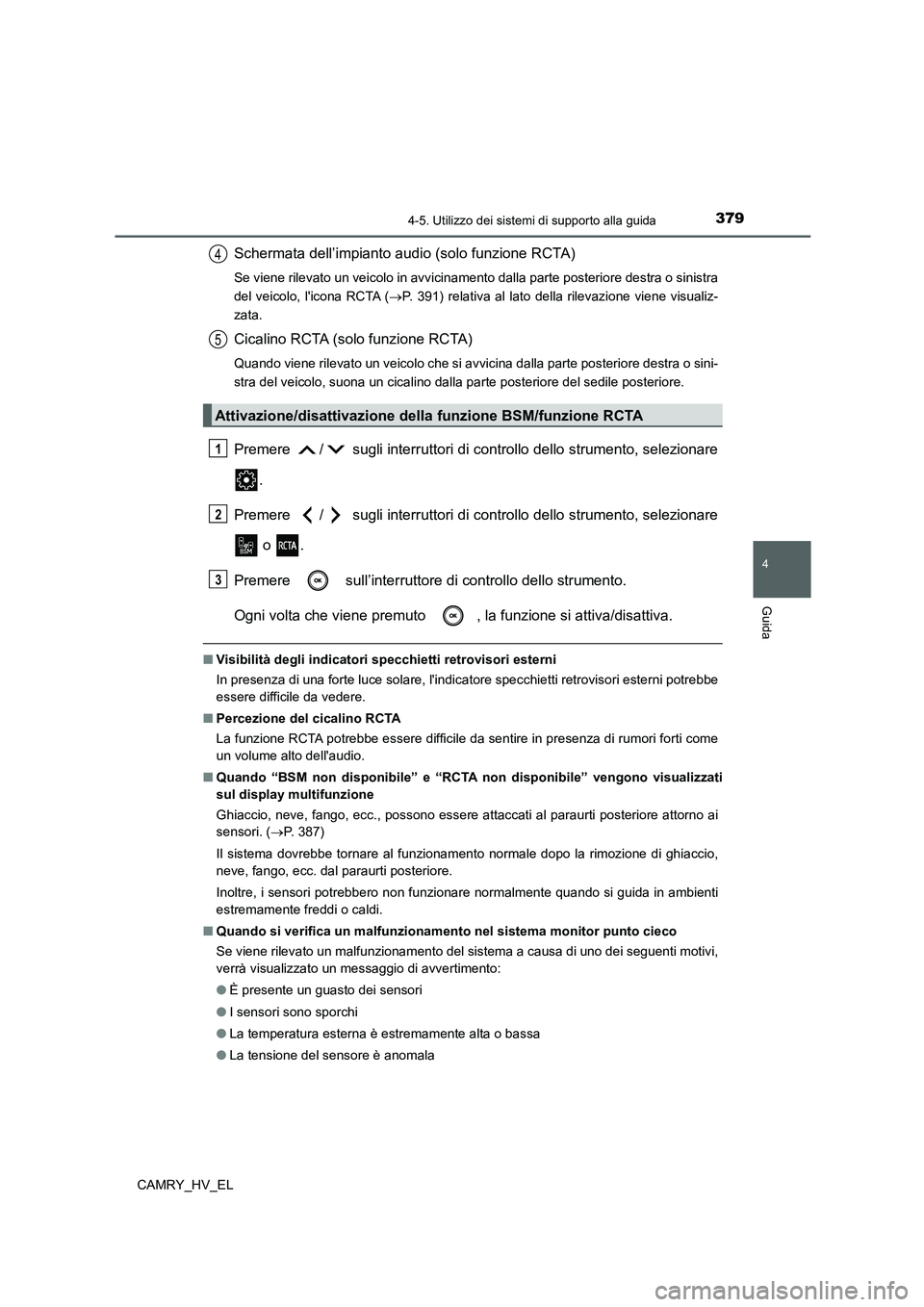TOYOTA CAMRY 2021  Manuale duso (in Italian) 3794-5. Utilizzo dei sistemi di supporto alla guida
4
Guida
CAMRY_HV_EL
Schermata dell’impianto audio (solo funzione RCTA)
Se viene rilevato un veicolo in avvicinamento dalla parte posteriore destra