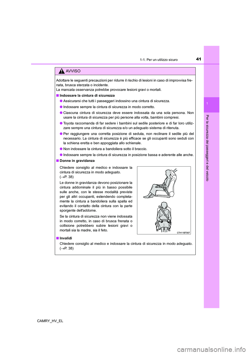 TOYOTA CAMRY 2021 Manuale duso (in Italian) 411-1. Per un utilizzo sicuro
1
Per la sicurezza dei passeggeri e del veicolo
CAMRY_HV_EL
AV V I S O
Adottare le seguenti precauzioni per ridurre il rischio di lesioni in caso di improvvisa fre-
nata, TOYOTA CAMRY 2021 Manuale duso (in Italian) 411-1. Per un utilizzo sicuro
1
Per la sicurezza dei passeggeri e del veicolo
CAMRY_HV_EL
AV V I S O
Adottare le seguenti precauzioni per ridurre il rischio di lesioni in caso di improvvisa fre-
nata,