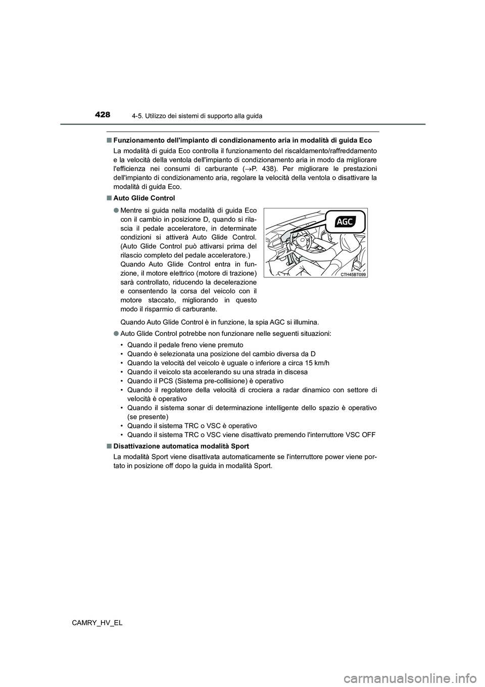 TOYOTA CAMRY 2021 Manuale duso (in Italian) 4284-5. Utilizzo dei sistemi di supporto alla guida
CAMRY_HV_EL
■Funzionamento dellimpianto di condizionamento aria in modalità di guida Eco
La modalità di guida Eco controlla il funzionamento de TOYOTA CAMRY 2021 Manuale duso (in Italian) 4284-5. Utilizzo dei sistemi di supporto alla guida
CAMRY_HV_EL
■Funzionamento dellimpianto di condizionamento aria in modalità di guida Eco
La modalità di guida Eco controlla il funzionamento de