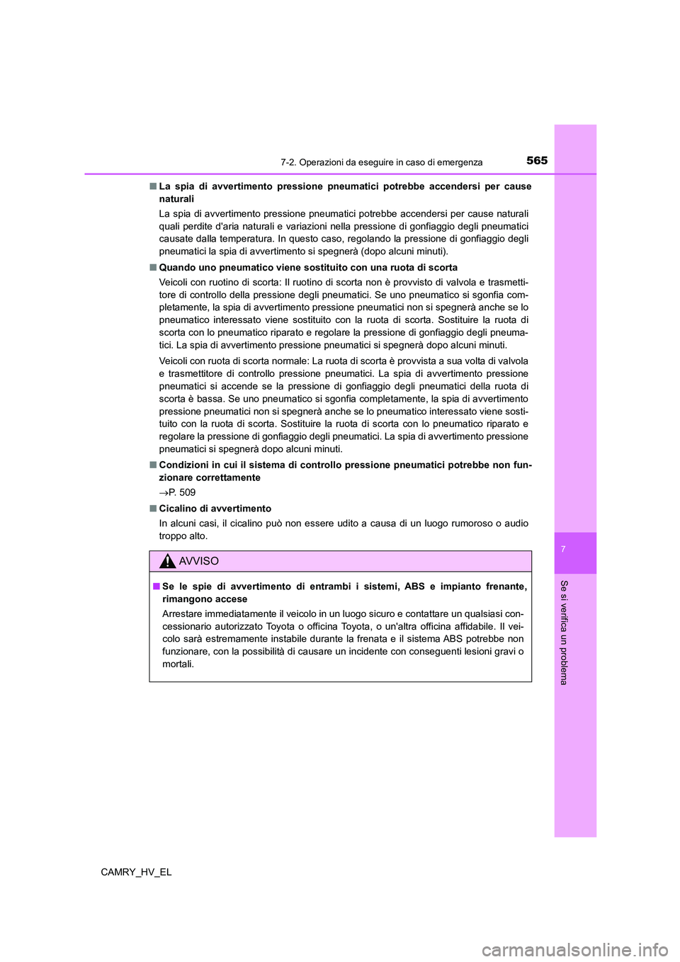 TOYOTA CAMRY 2021 Manuale duso (in Italian) 5657-2. Operazioni da eseguire in caso di emergenza
7
Se si verifica un problema
CAMRY_HV_EL■La spia di avvertimento pressione pneumatici potrebbe accendersi per cause
naturali
La spia di avvertimen TOYOTA CAMRY 2021 Manuale duso (in Italian) 5657-2. Operazioni da eseguire in caso di emergenza
7
Se si verifica un problema
CAMRY_HV_EL■La spia di avvertimento pressione pneumatici potrebbe accendersi per cause
naturali
La spia di avvertimen
