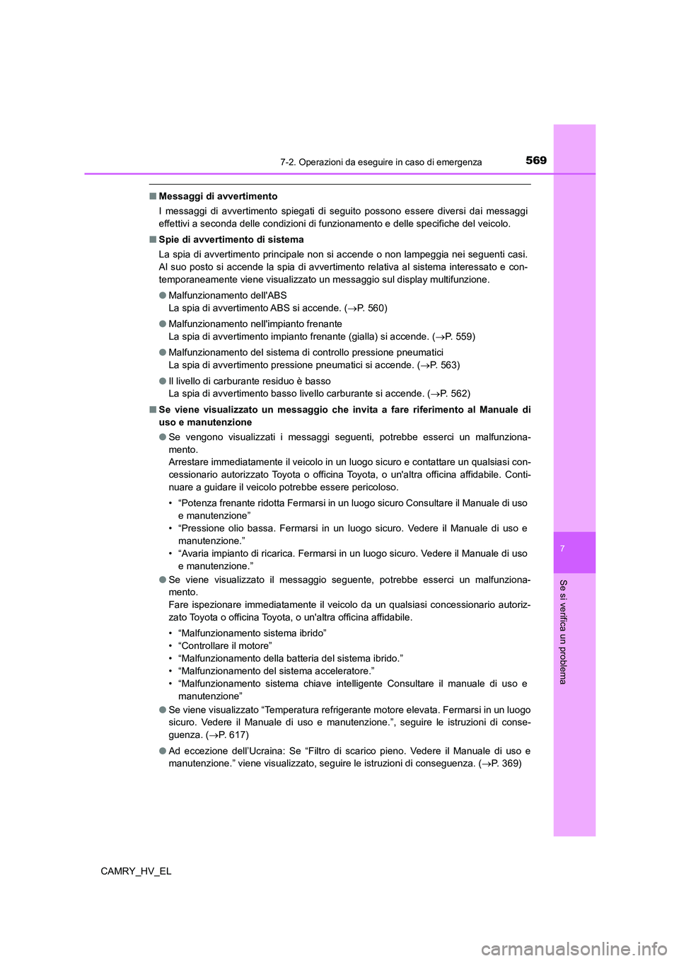 TOYOTA CAMRY 2021 Manuale duso (in Italian) 5697-2. Operazioni da eseguire in caso di emergenza
7
Se si verifica un problema
CAMRY_HV_EL
■Messaggi di avvertimento
I messaggi di avvertimento spiegati di seguito possono essere diversi dai messa TOYOTA CAMRY 2021 Manuale duso (in Italian) 5697-2. Operazioni da eseguire in caso di emergenza
7
Se si verifica un problema
CAMRY_HV_EL
■Messaggi di avvertimento
I messaggi di avvertimento spiegati di seguito possono essere diversi dai messa