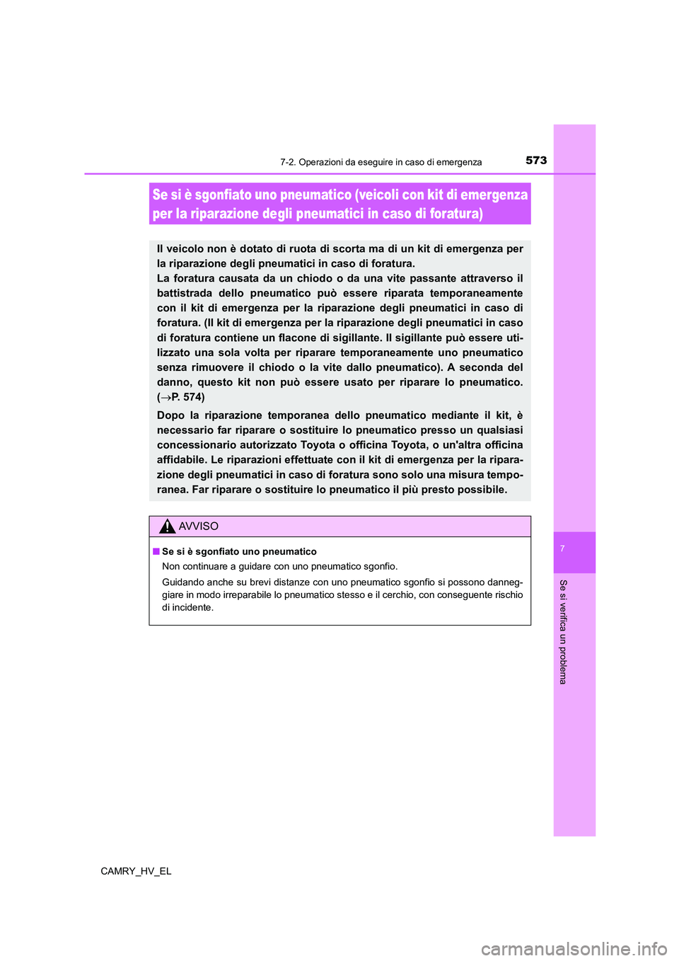 TOYOTA CAMRY 2021 Manuale duso (in Italian) 5737-2. Operazioni da eseguire in caso di emergenza
7
Se si verifica un problema
CAMRY_HV_EL
Se si è sgonfiato uno pneumatico (veicoli con kit di emergenza
per la riparazione degli pneumatici in cas TOYOTA CAMRY 2021 Manuale duso (in Italian) 5737-2. Operazioni da eseguire in caso di emergenza
7
Se si verifica un problema
CAMRY_HV_EL
Se si è sgonfiato uno pneumatico (veicoli con kit di emergenza
per la riparazione degli pneumatici in cas
