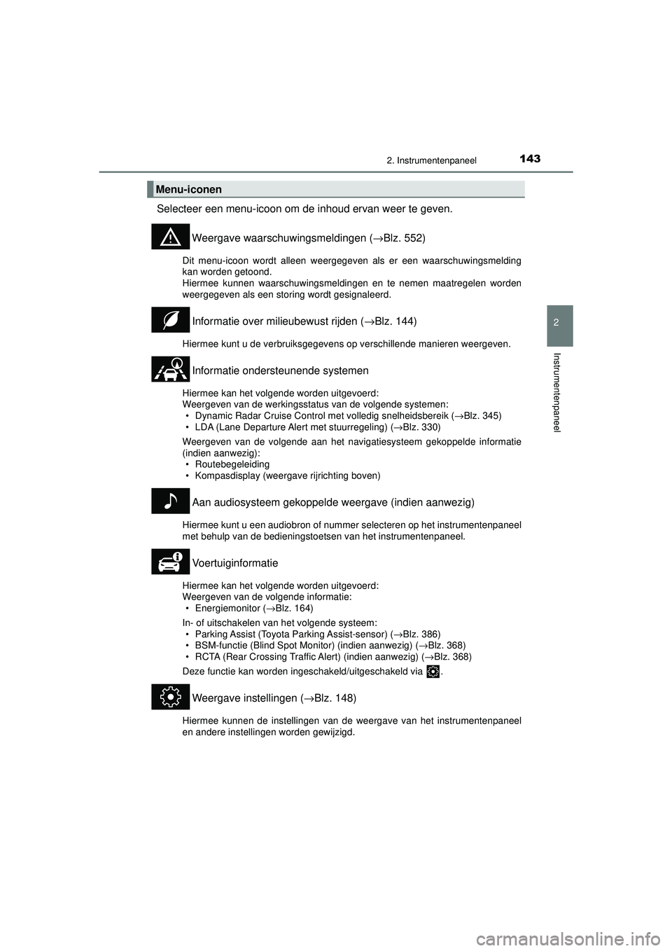 TOYOTA CAMRY 2021 Instructieboekje (in Dutch) 1432. Instrumentenpaneel
CAMRY_HV_EE
2
Instrumentenpaneel
Selecteer een menu-icoon om de inhoud ervan weer te geven.Weergave waarschuwingsmeldingen ( →Blz. 552)
Dit menu-icoon wordt alleen weergegev TOYOTA CAMRY 2021 Instructieboekje (in Dutch) 1432. Instrumentenpaneel
CAMRY_HV_EE
2
Instrumentenpaneel
Selecteer een menu-icoon om de inhoud ervan weer te geven.Weergave waarschuwingsmeldingen ( →Blz. 552)
Dit menu-icoon wordt alleen weergegev