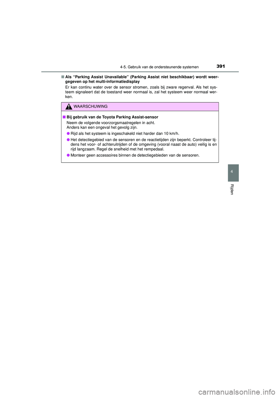 TOYOTA CAMRY 2021 Instructieboekje (in Dutch) 3914-5. Gebruik van de ondersteunende systemen
CAMRY_HV_EE
4
Rijden
■Als “Parking Assist Unavailable” (Parki ng Assist niet beschikbaar) wordt weer-
gegeven op het multi-informatiedisplay
Er kan TOYOTA CAMRY 2021 Instructieboekje (in Dutch) 3914-5. Gebruik van de ondersteunende systemen
CAMRY_HV_EE
4
Rijden
■Als “Parking Assist Unavailable” (Parki ng Assist niet beschikbaar) wordt weer-
gegeven op het multi-informatiedisplay
Er kan